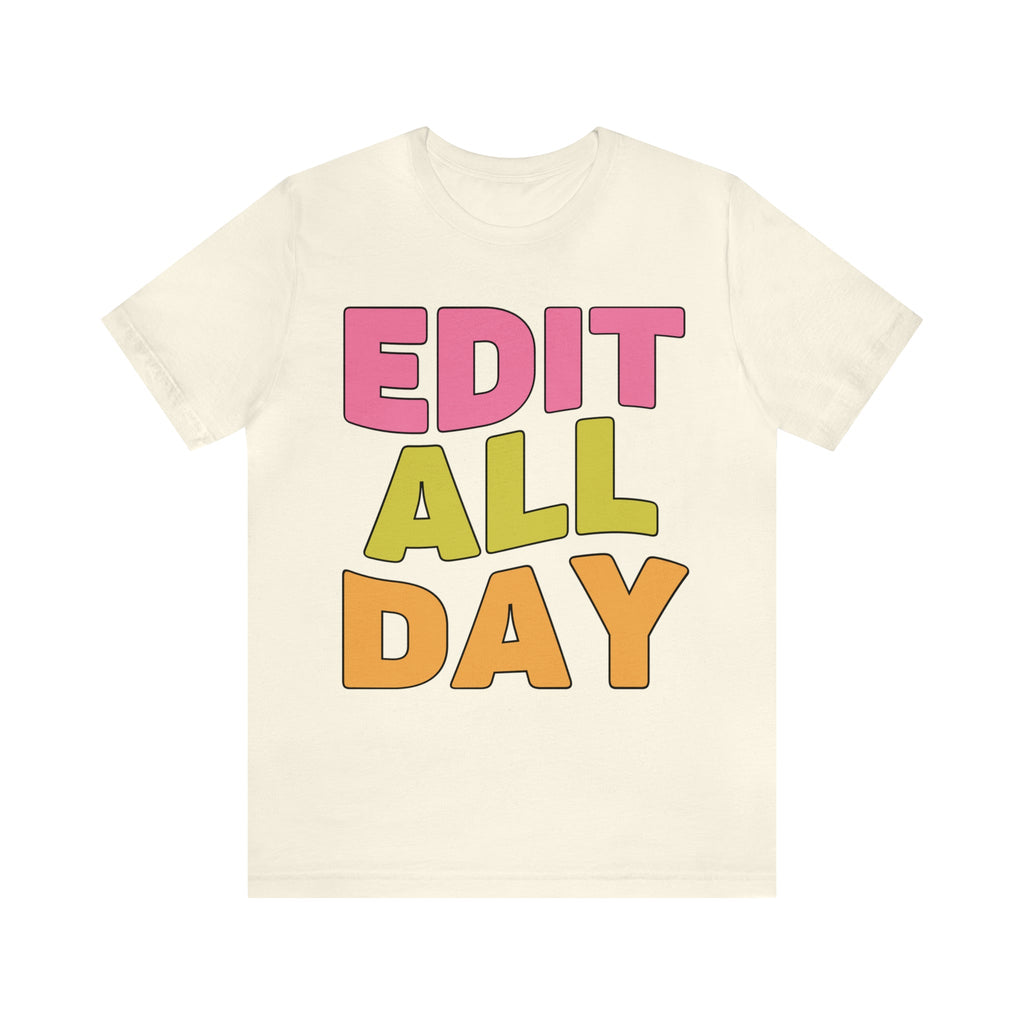 Editing Day Tee Shirt: Edit All Day - Opal and June