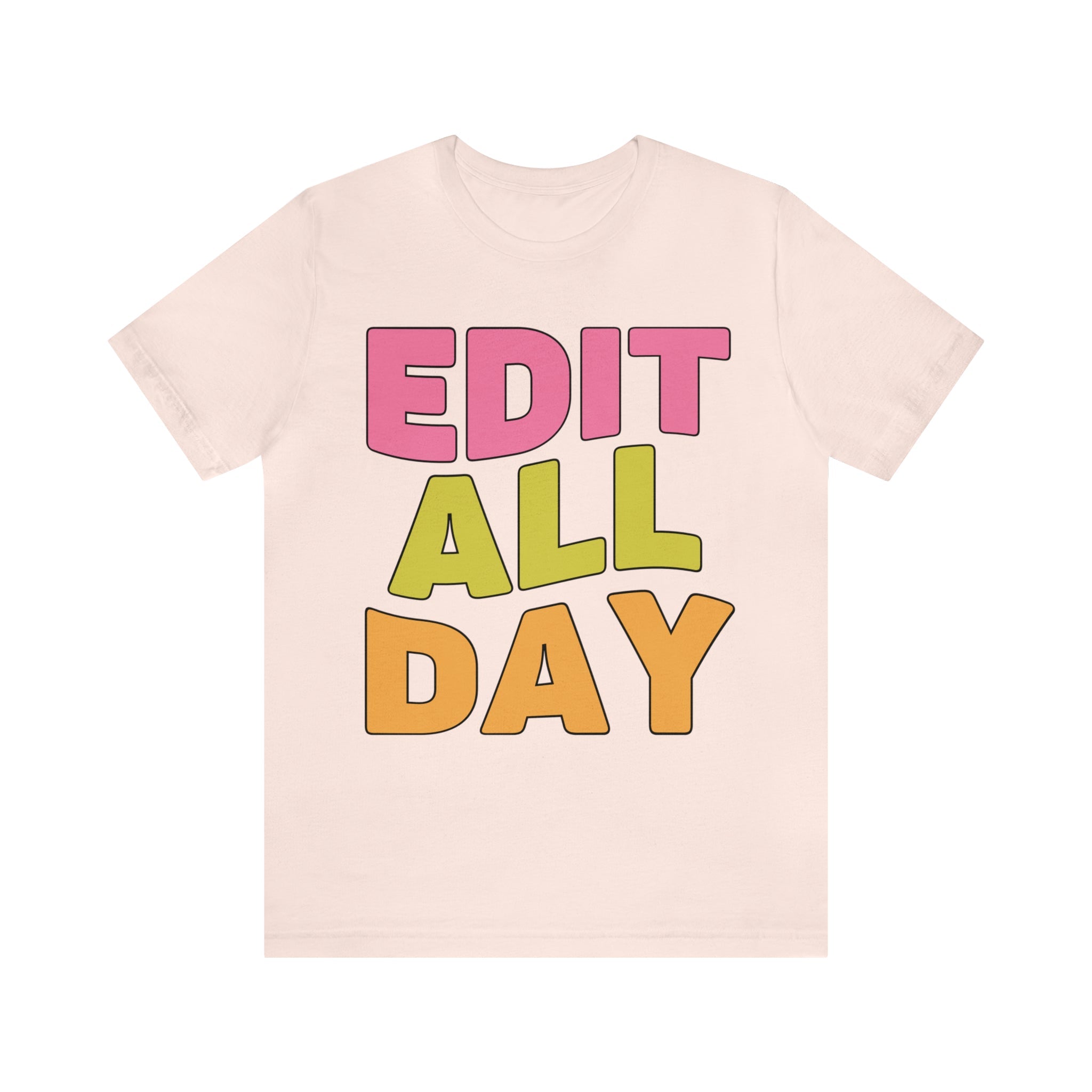 Editing Day Tee Shirt: Edit All Day - Opal and June