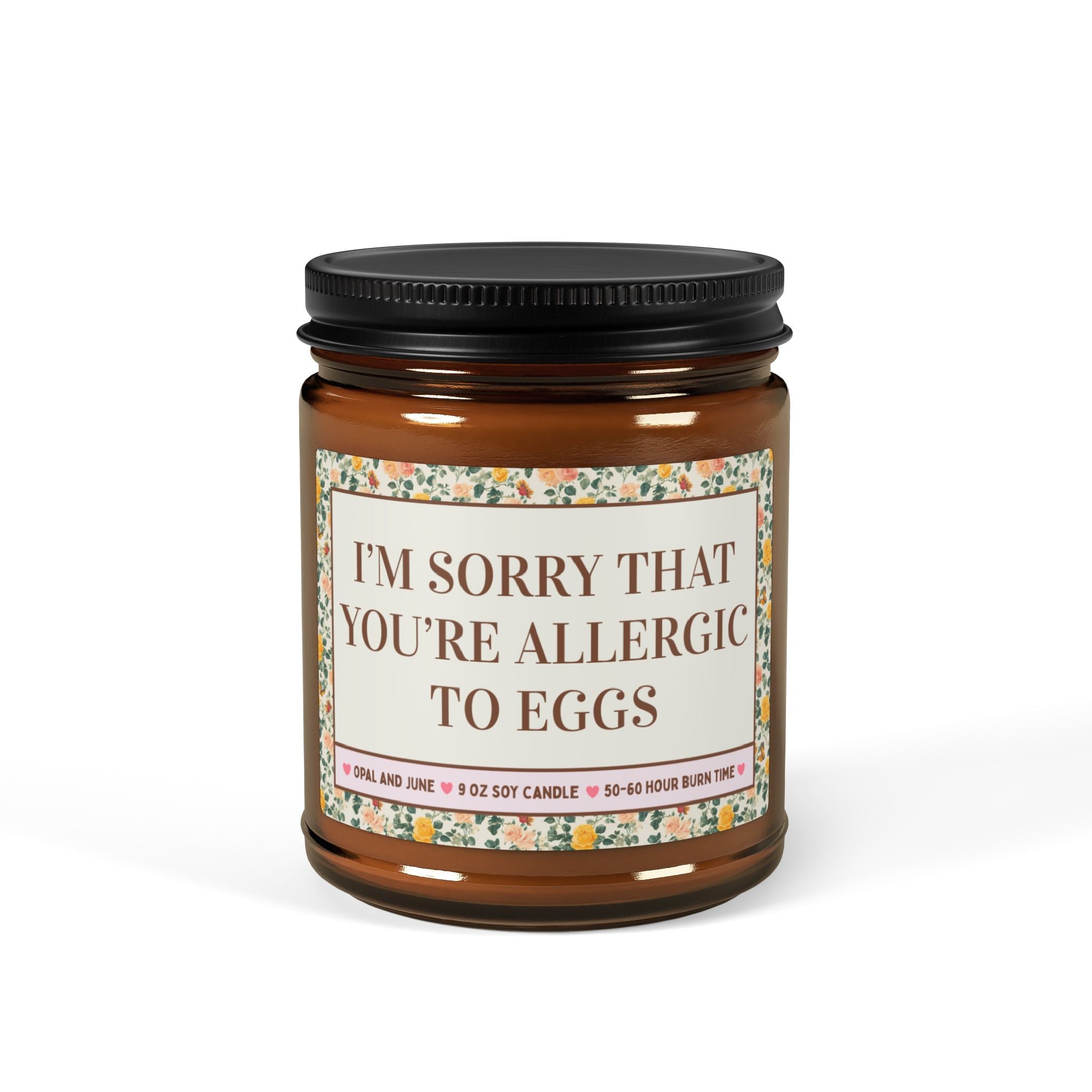Egg Allergy Awareness Gift: I'm Sorry That You're Allergic to Eggs, Funny Sarcastic 9 Oz Soy Candle for Friend or Sibling with Egg Allergies - Opal and June