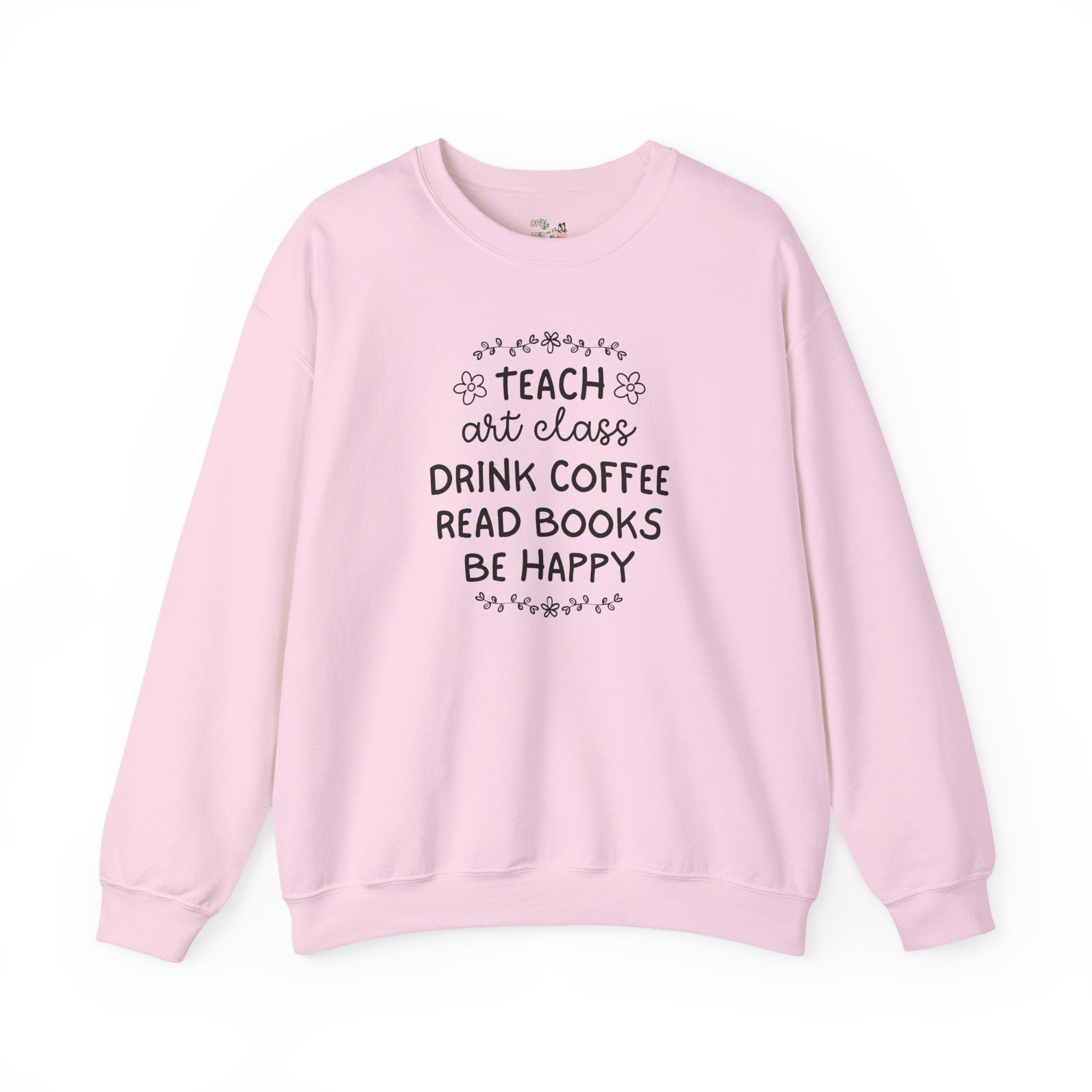 Elementary Art Teacher Sweatshirt with Flowers: Teach Art Class and Drink Coffee Book Lover Shirt, Cute Art Education Major Graduation Gift - Opal and June
