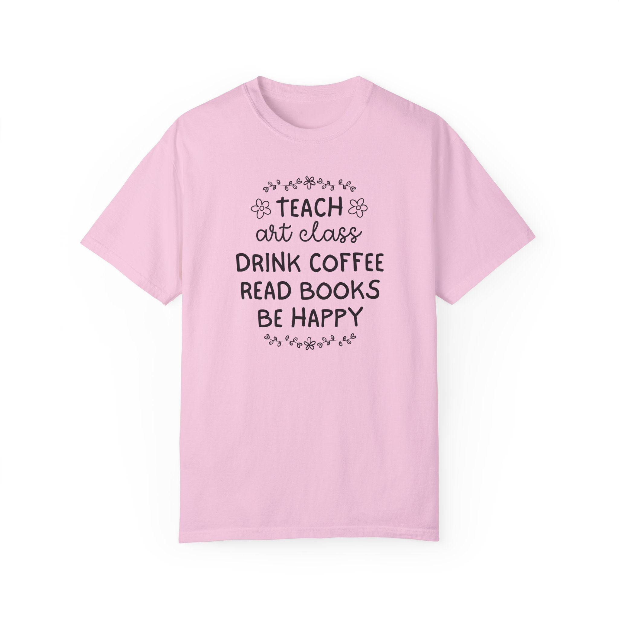 Elementary Art Teacher Tee Shirt with Flowers: Teach Art Class and Drink Coffee Book Lover T-Shirt, Cute Art Education Major Graduation Gift - Opal and June
