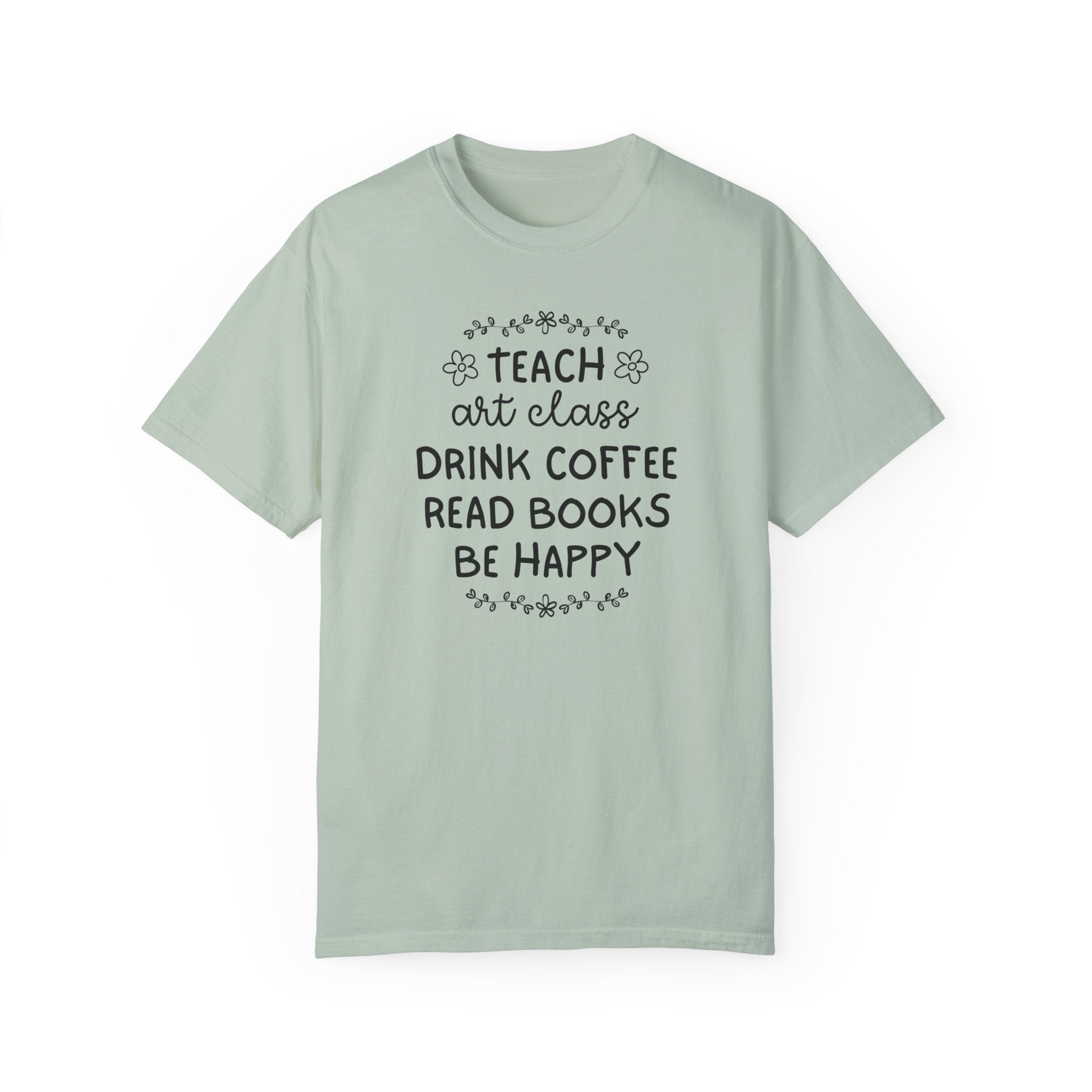 Elementary Art Teacher Tee Shirt with Flowers: Teach Art Class and Drink Coffee Book Lover T-Shirt, Cute Art Education Major Graduation Gift - Opal and June
