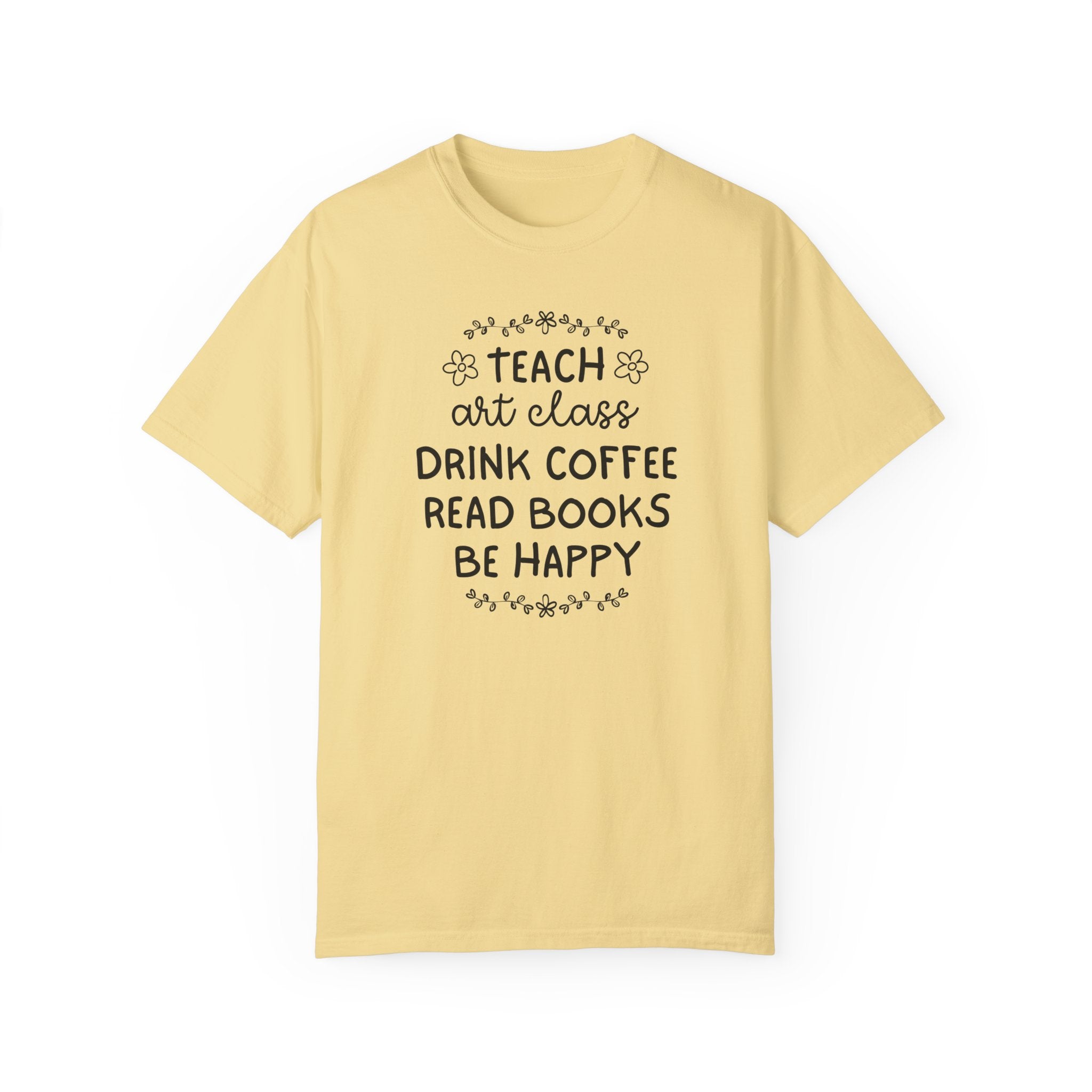 Elementary Art Teacher Tee Shirt with Flowers: Teach Art Class and Drink Coffee Book Lover T-Shirt, Cute Art Education Major Graduation Gift - Opal and June