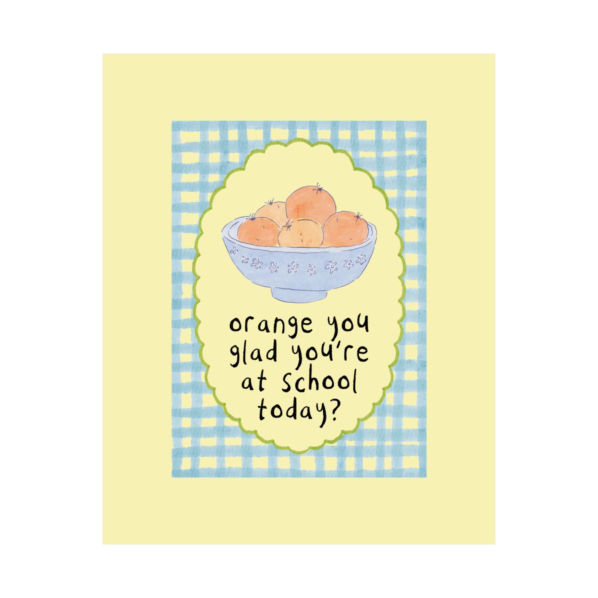 Elementary School Classroom Decor: Orange You Glad You're at School, Silly and Cute Poster Print with Blue Gingham and Oranges in a Bowl - Opal and June