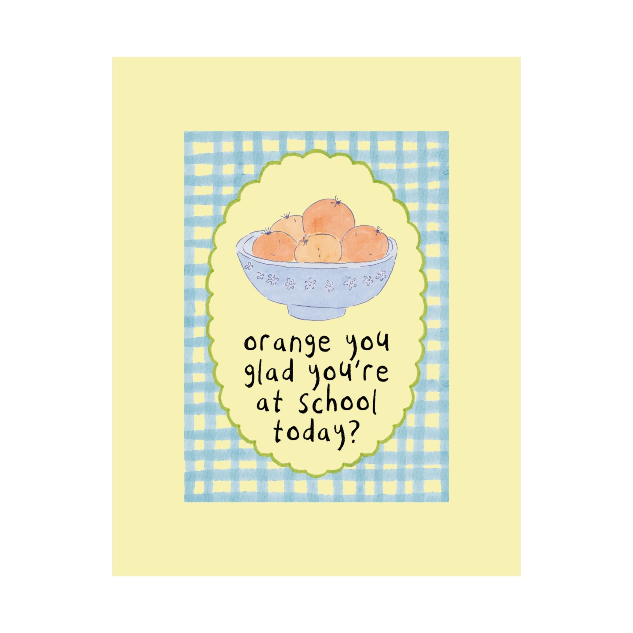 Elementary School Classroom Decor: Orange You Glad You're at School, Silly and Cute Poster Print with Blue Gingham and Oranges in a Bowl - Opal and June
