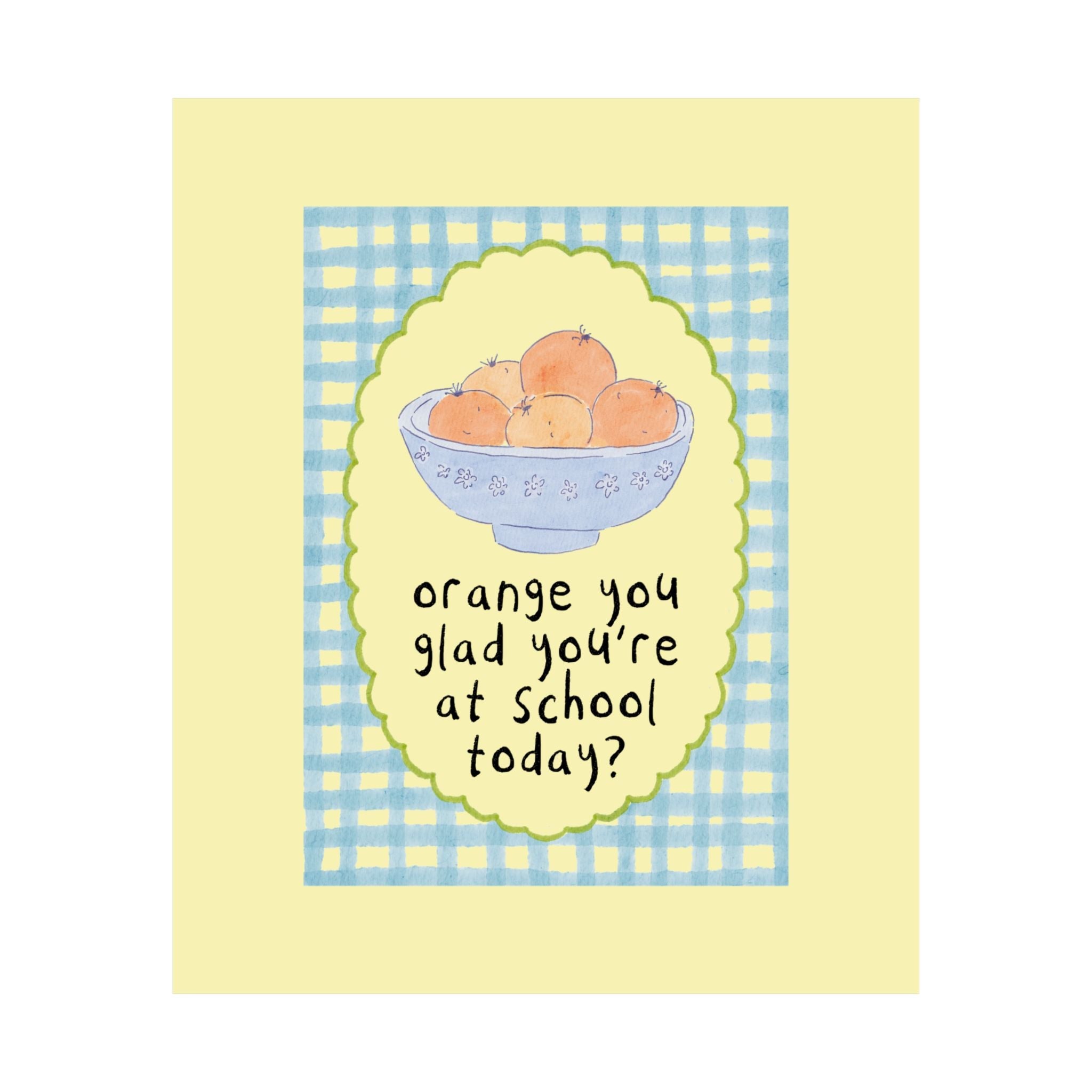 Elementary School Classroom Decor: Orange You Glad You're at School, Silly and Cute Poster Print with Blue Gingham and Oranges in a Bowl - Opal and June