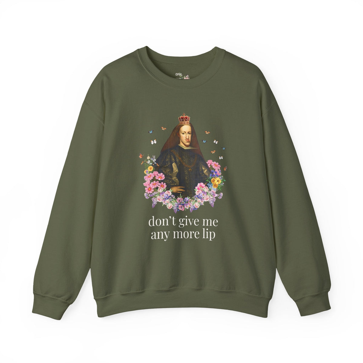 European Royal History Buff Sweatshirt, King Charles II of Spain, Hapsburg Family History Crewneck: Don't Give Me Any More Lip History Shirt - Opal and June