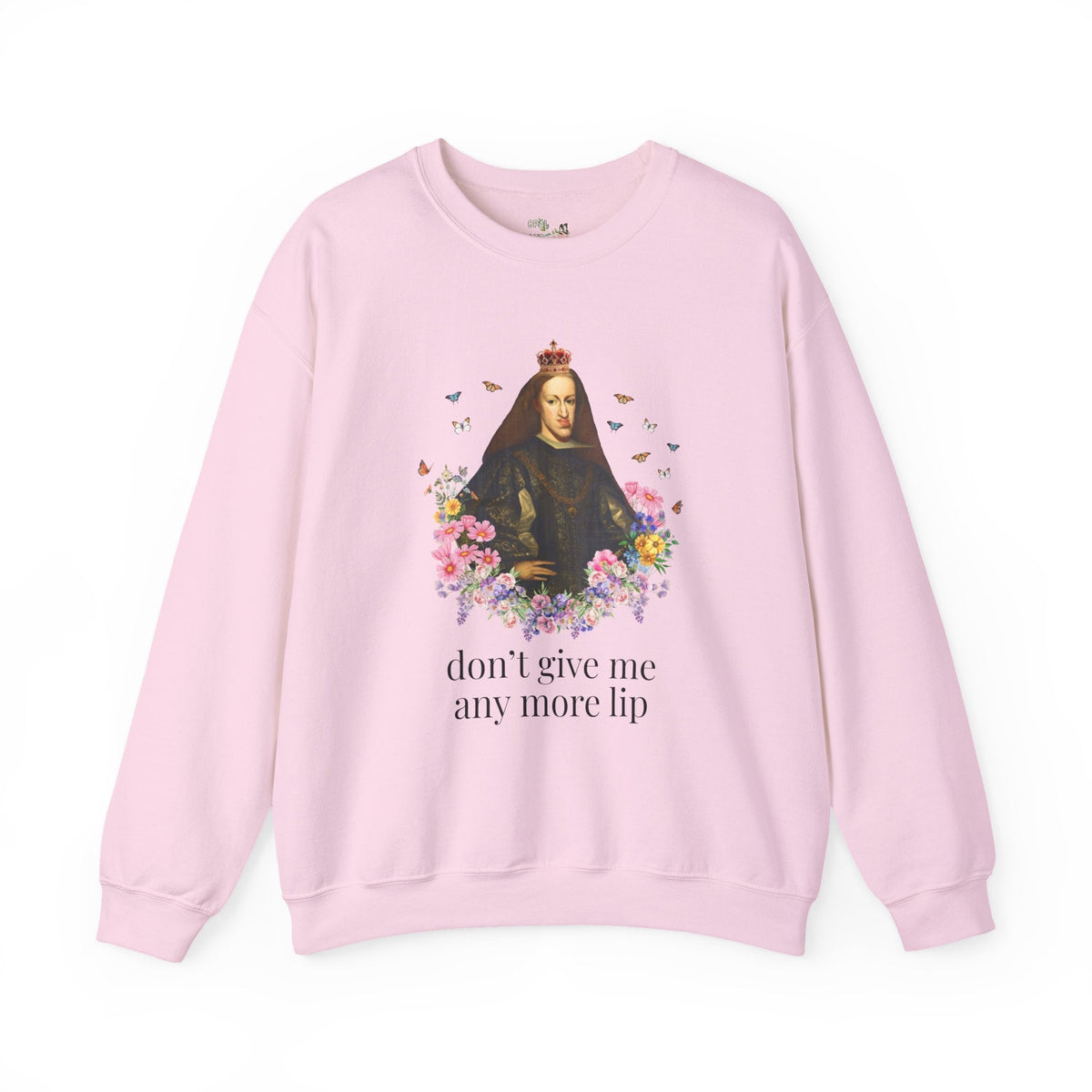 European Royal History Buff Sweatshirt, King Charles II of Spain, Hapsburg Family History Crewneck: Don't Give Me Any More Lip History Shirt - Opal and June