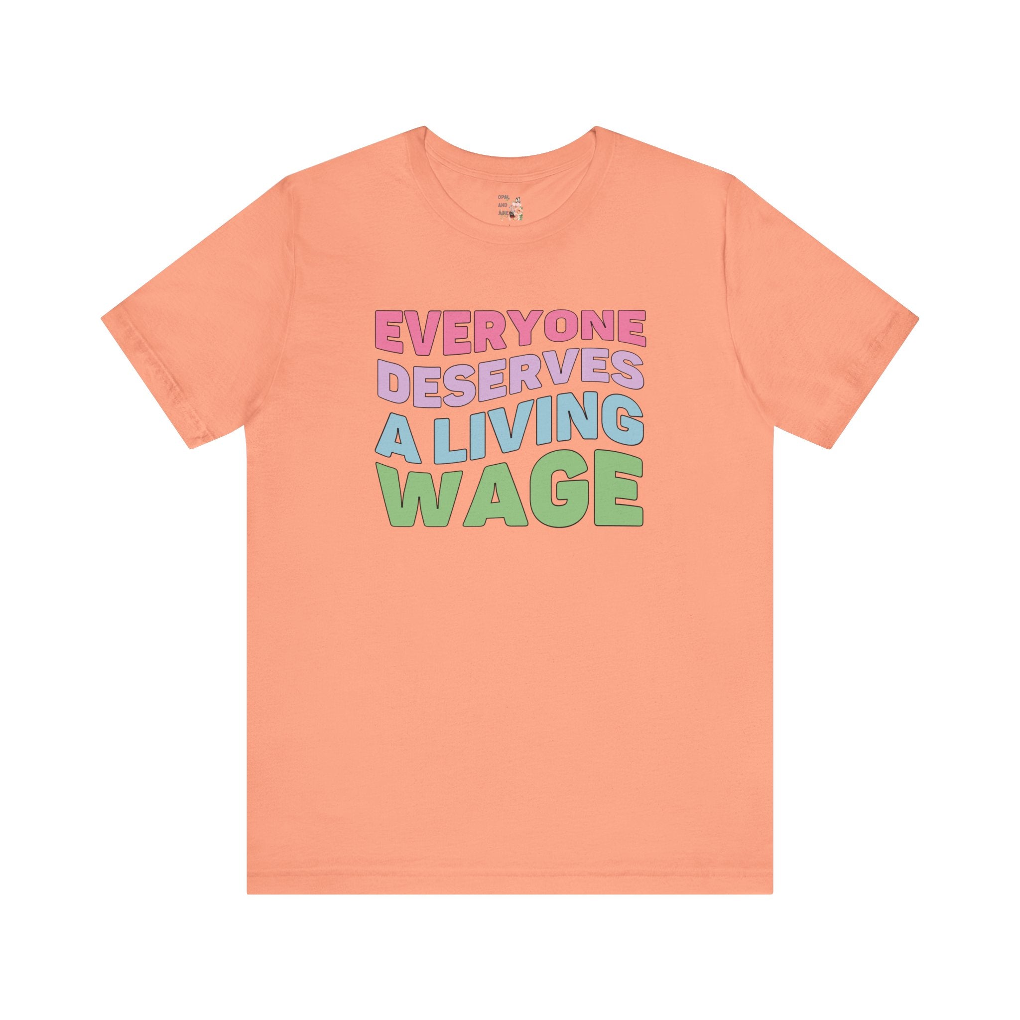 Everyone Deserves a Living Wage Tee | Retro Aesthetic Socialist T-Shirt, Capitalism Sucks, Human Rights, Social Justice Shirt - Opal and June