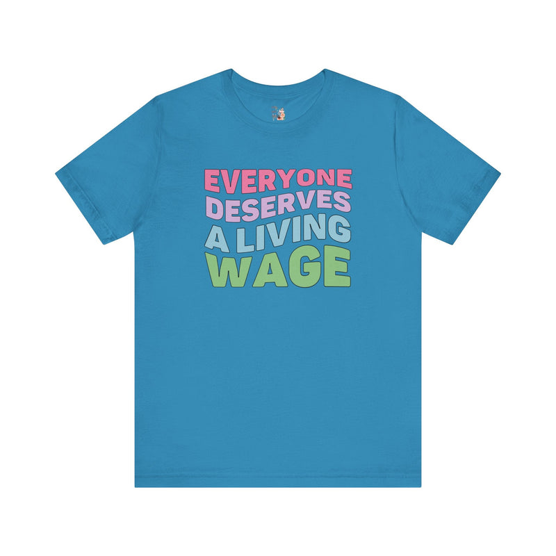 Everyone Deserves a Living Wage Tee | Retro Aesthetic Socialist T-Shirt, Capitalism Sucks, Human Rights, Social Justice Shirt - Opal and June