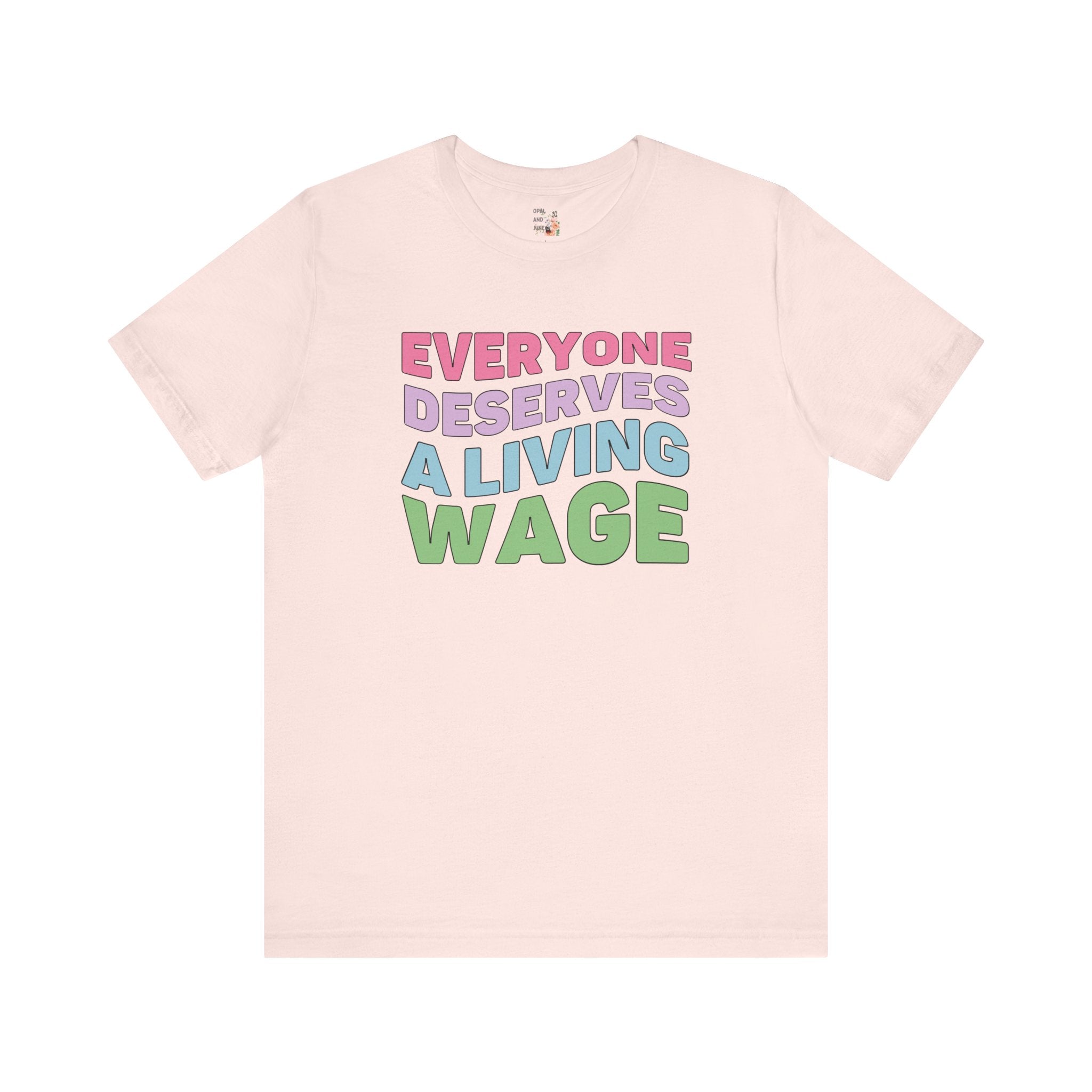 Everyone Deserves a Living Wage Tee | Retro Aesthetic Socialist T-Shirt, Capitalism Sucks, Human Rights, Social Justice Shirt - Opal and June