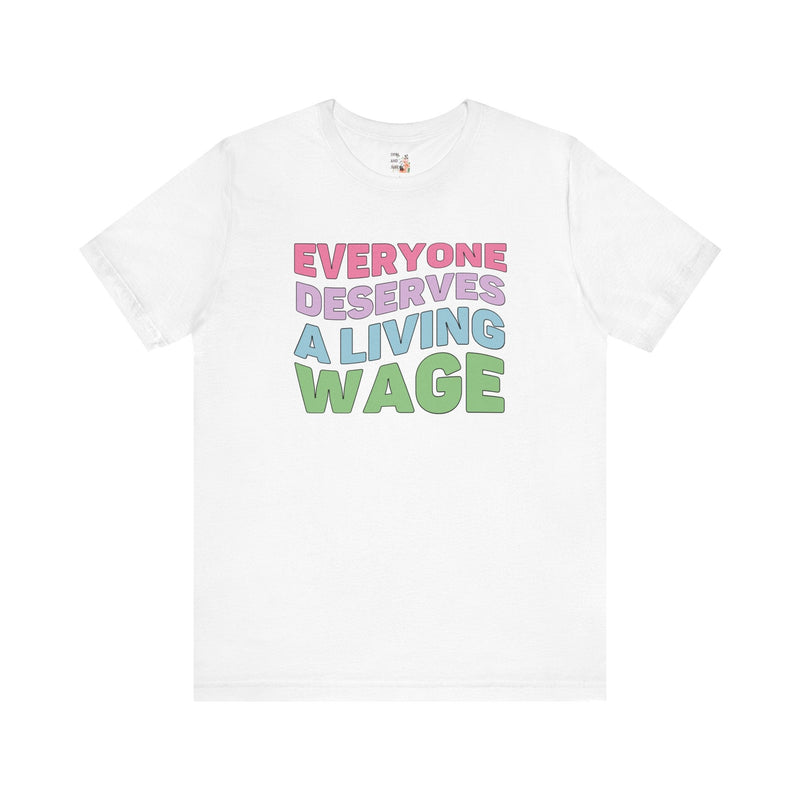 Everyone Deserves a Living Wage Tee | Retro Aesthetic Socialist T-Shirt, Capitalism Sucks, Human Rights, Social Justice Shirt - Opal and June