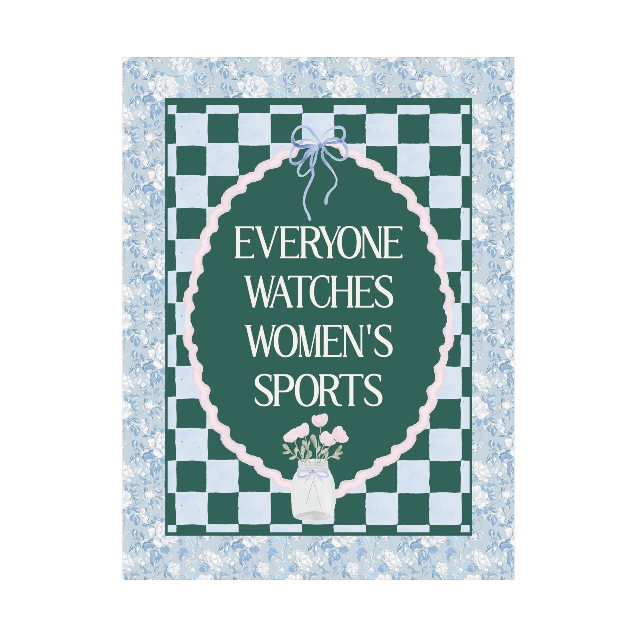 Everyone Watches Women's Sports: Cute and Funny Feminist Wall Decor for Student Athlete, Women's Rights Equal Rights Floral Poster Print - Opal and June