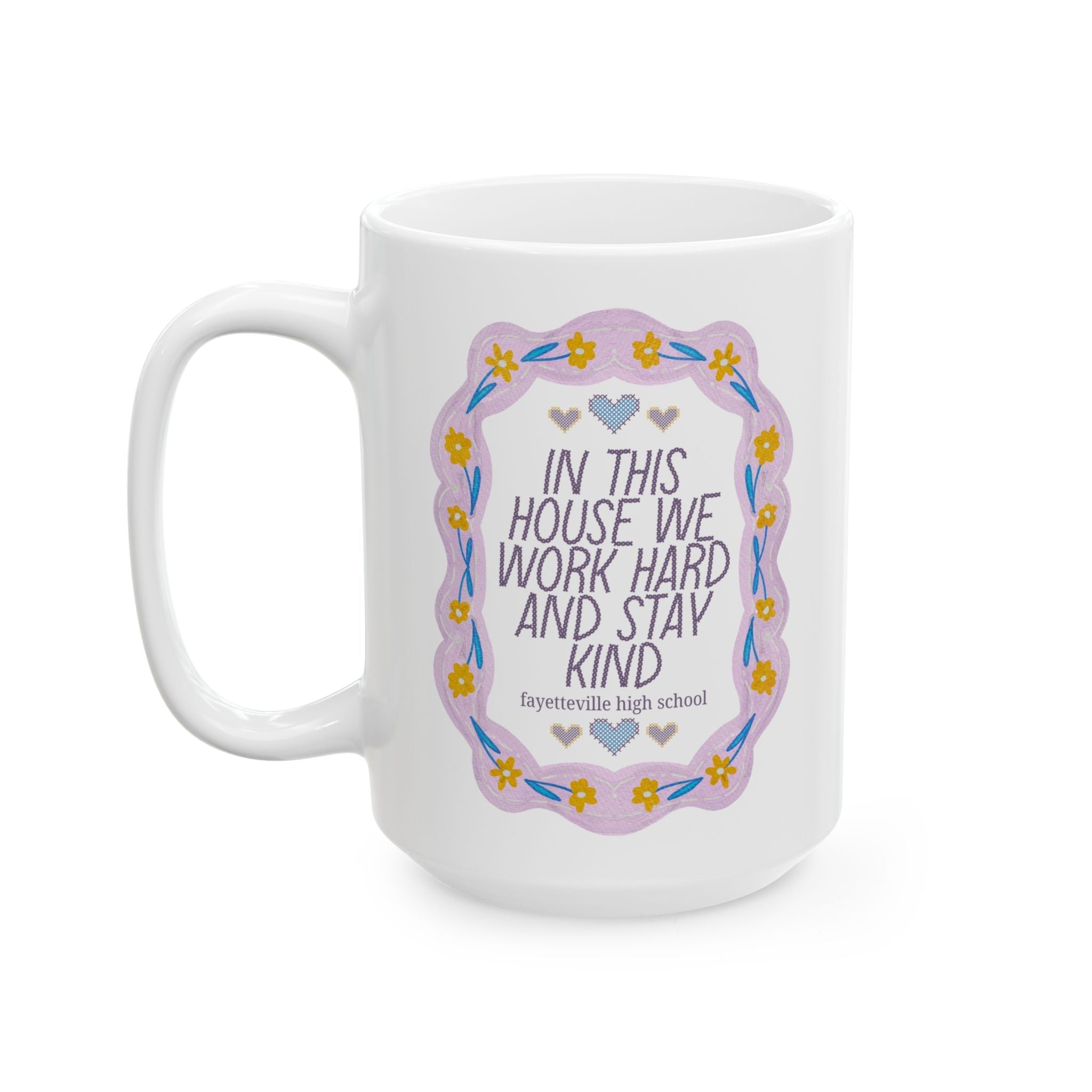 Fayetteville High School 15 Oz Coffee Mug: In This House We Work Hard and Stay Kind | FPS + Opal and June Coffee Mug, Fayetteville Public Schools - Opal and June