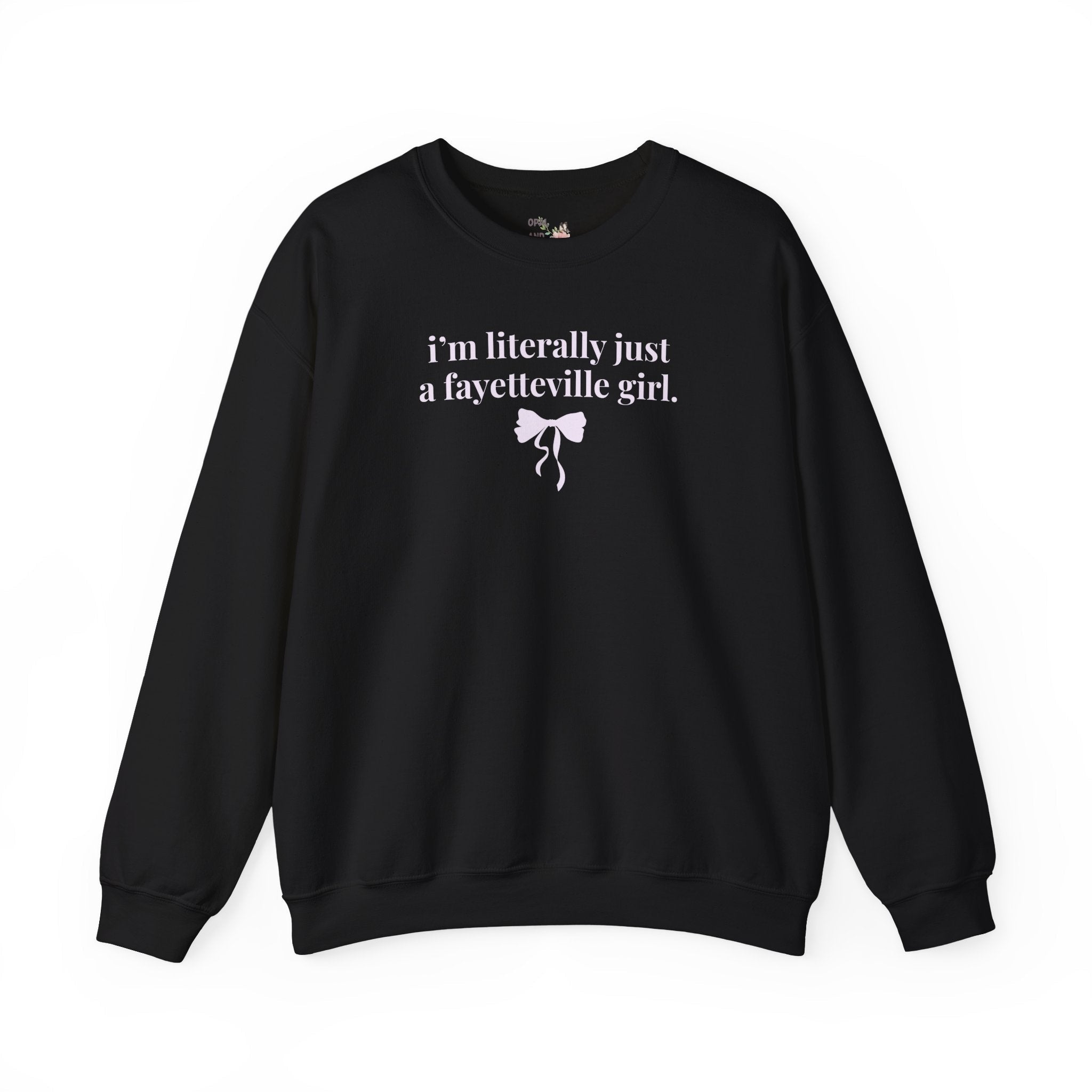 Fayetteville High School Sweatshirt: I'm Literally Just a Fayetteville Girl | FPS + Opal and June Sweatshirt, Fayetteville Public Schools - Opal and June