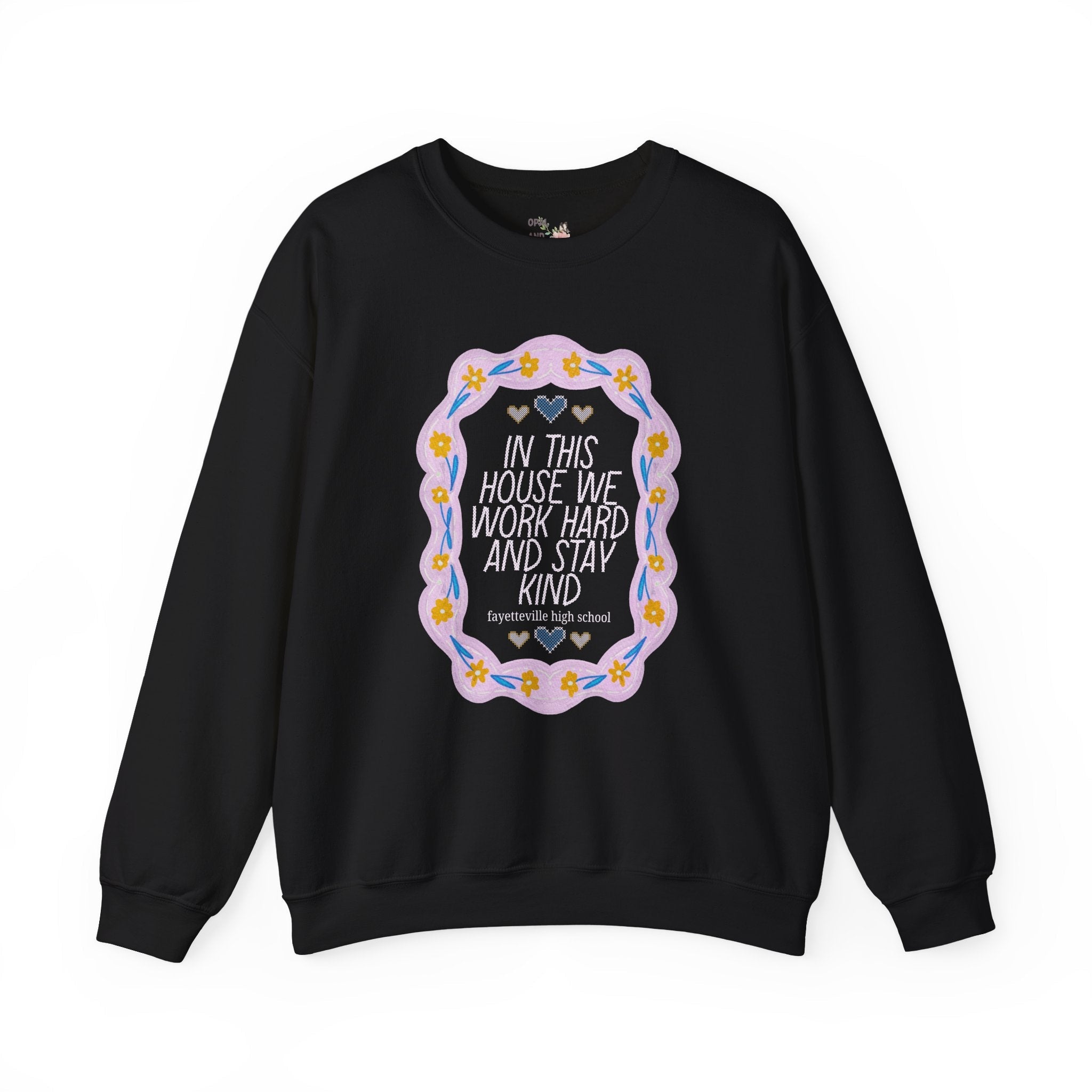 Fayetteville High School Sweatshirt: In This House We Work Hard and Stay Kind - Opal and June