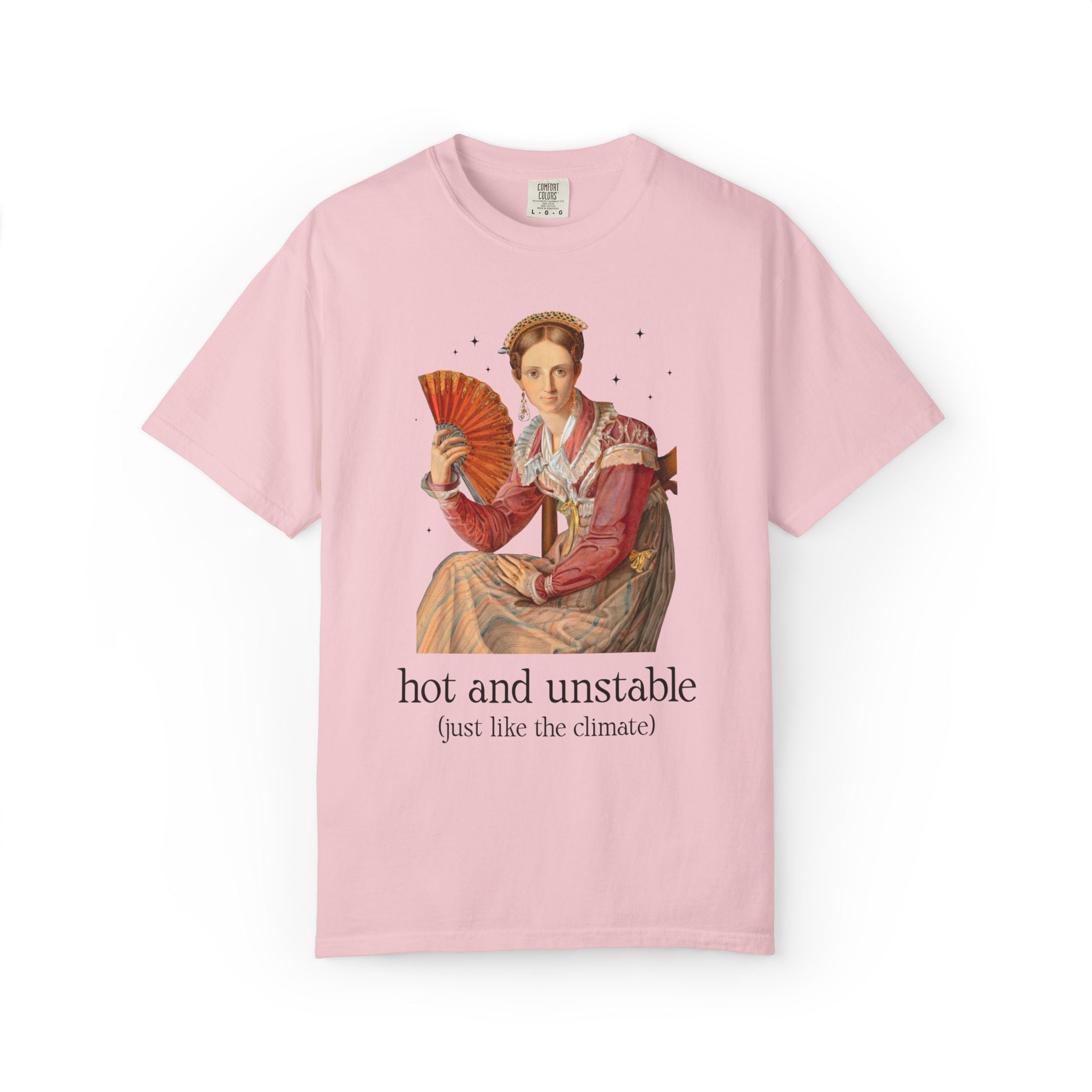 Feminist Climate Change Art History Tee Shirt: Hot and Unstable, Just Like the Climate | Silly Leftist or Environmental Scientist Tee Shirt - Opal and June