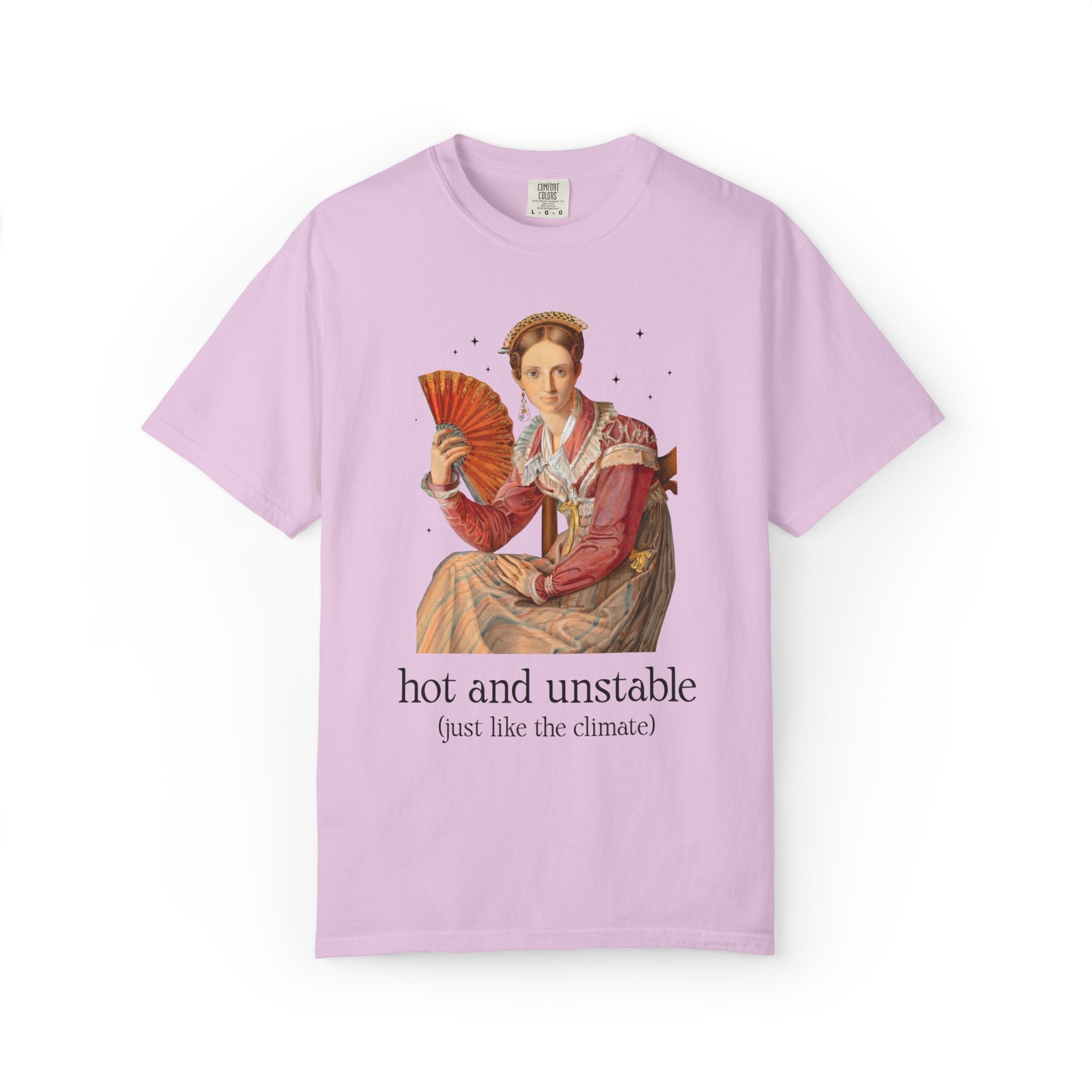 Feminist Climate Change Art History Tee Shirt: Hot and Unstable, Just Like the Climate | Silly Leftist or Environmental Scientist Tee Shirt - Opal and June