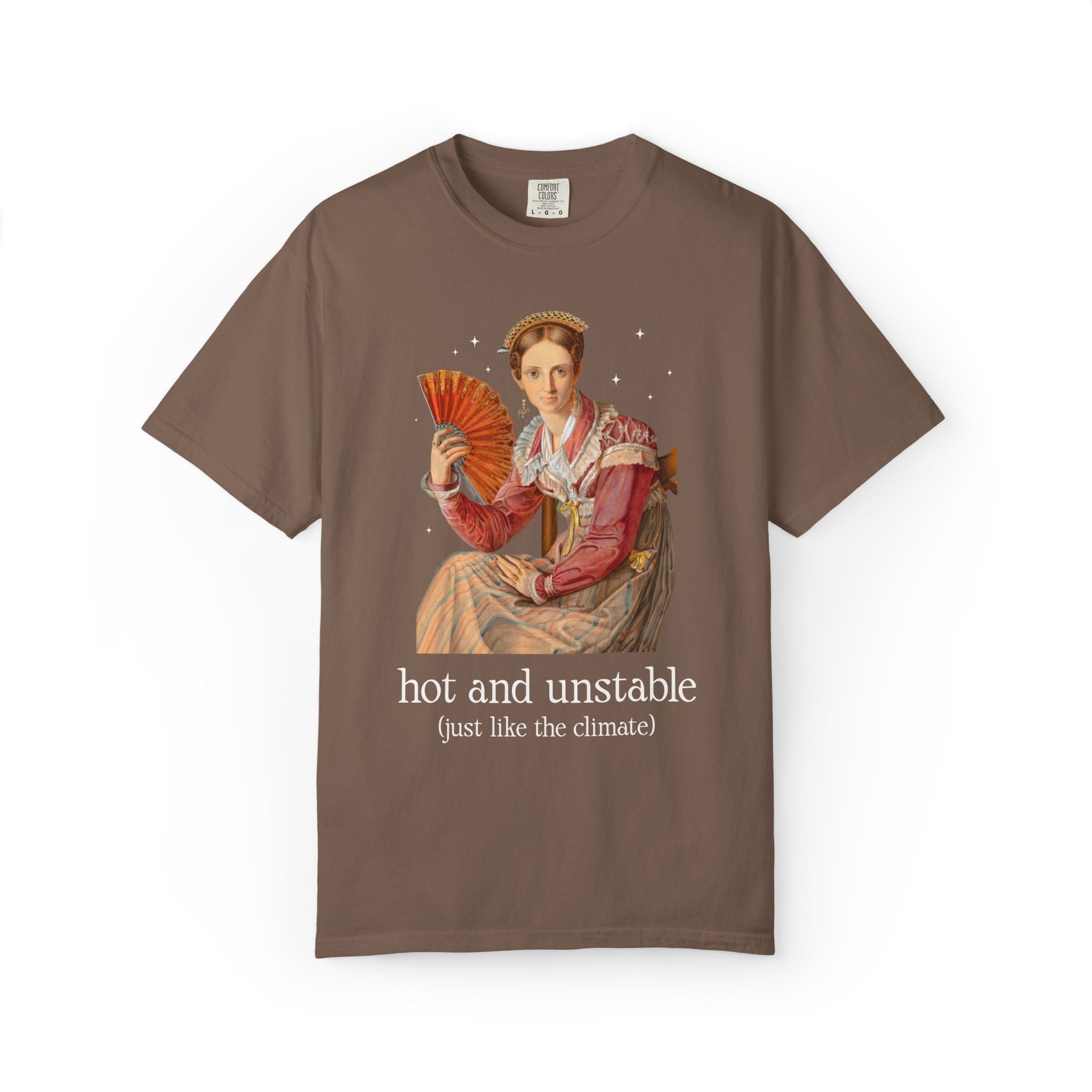 Feminist Climate Change Art History Tee Shirt: Hot and Unstable, Just Like the Climate | Silly Leftist or Environmental Scientist Tee Shirt - Opal and June