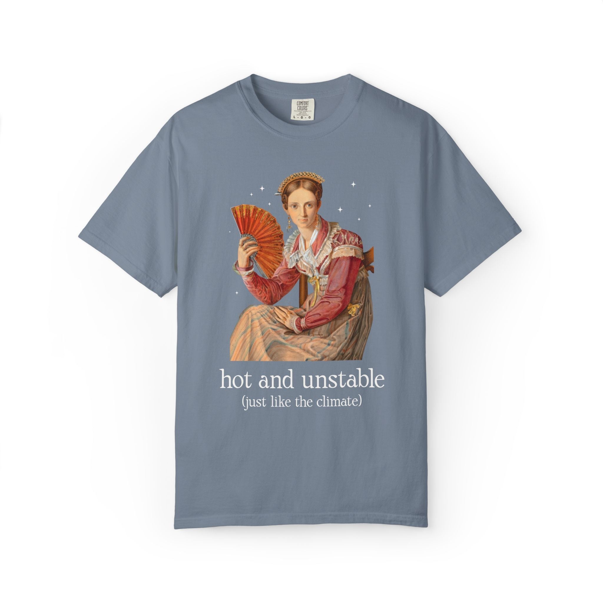 Feminist Climate Change Art History Tee Shirt: Hot and Unstable, Just Like the Climate | Silly Leftist or Environmental Scientist Tee Shirt - Opal and June
