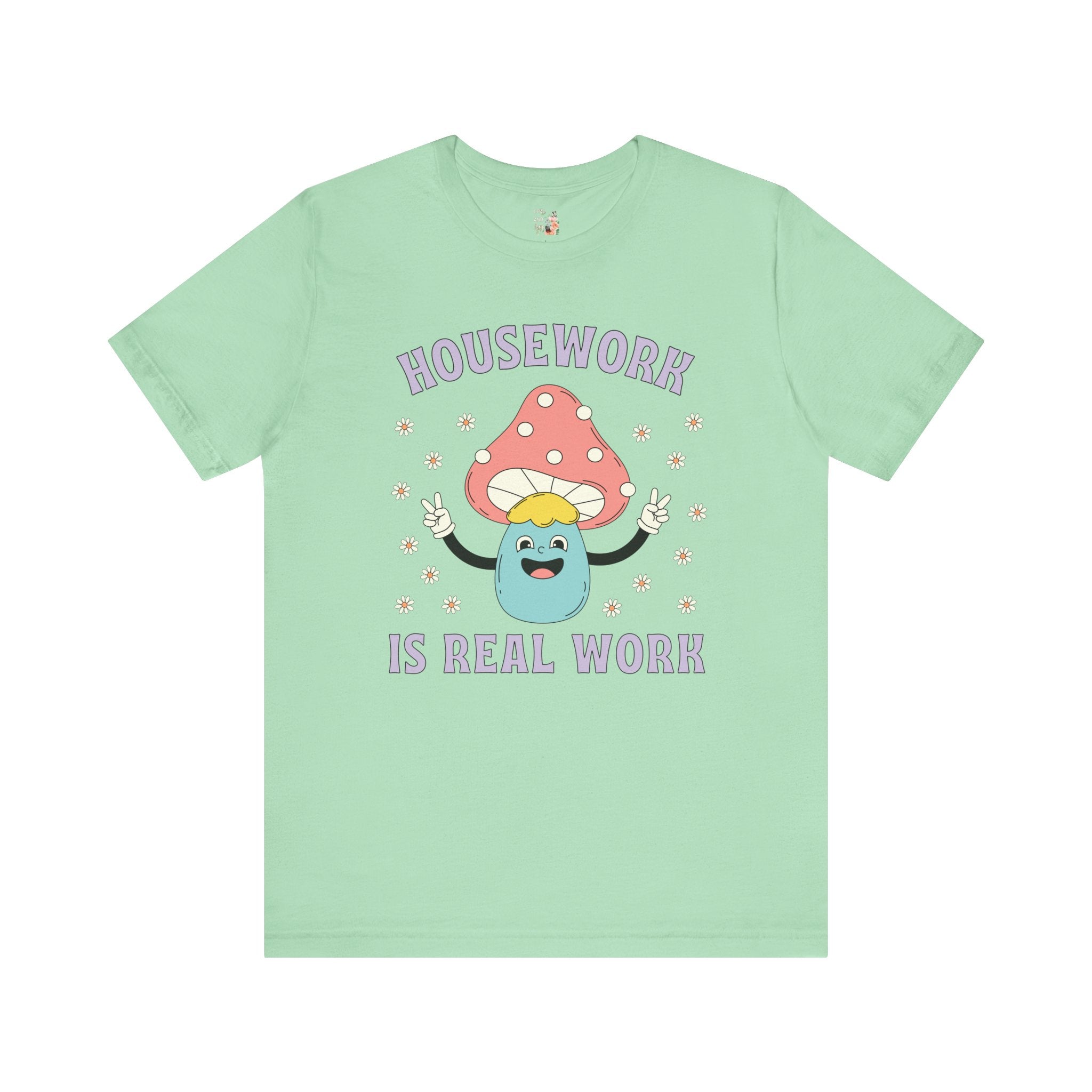 Feminist Tee Shirt: Housework is Real Work - Opal and June