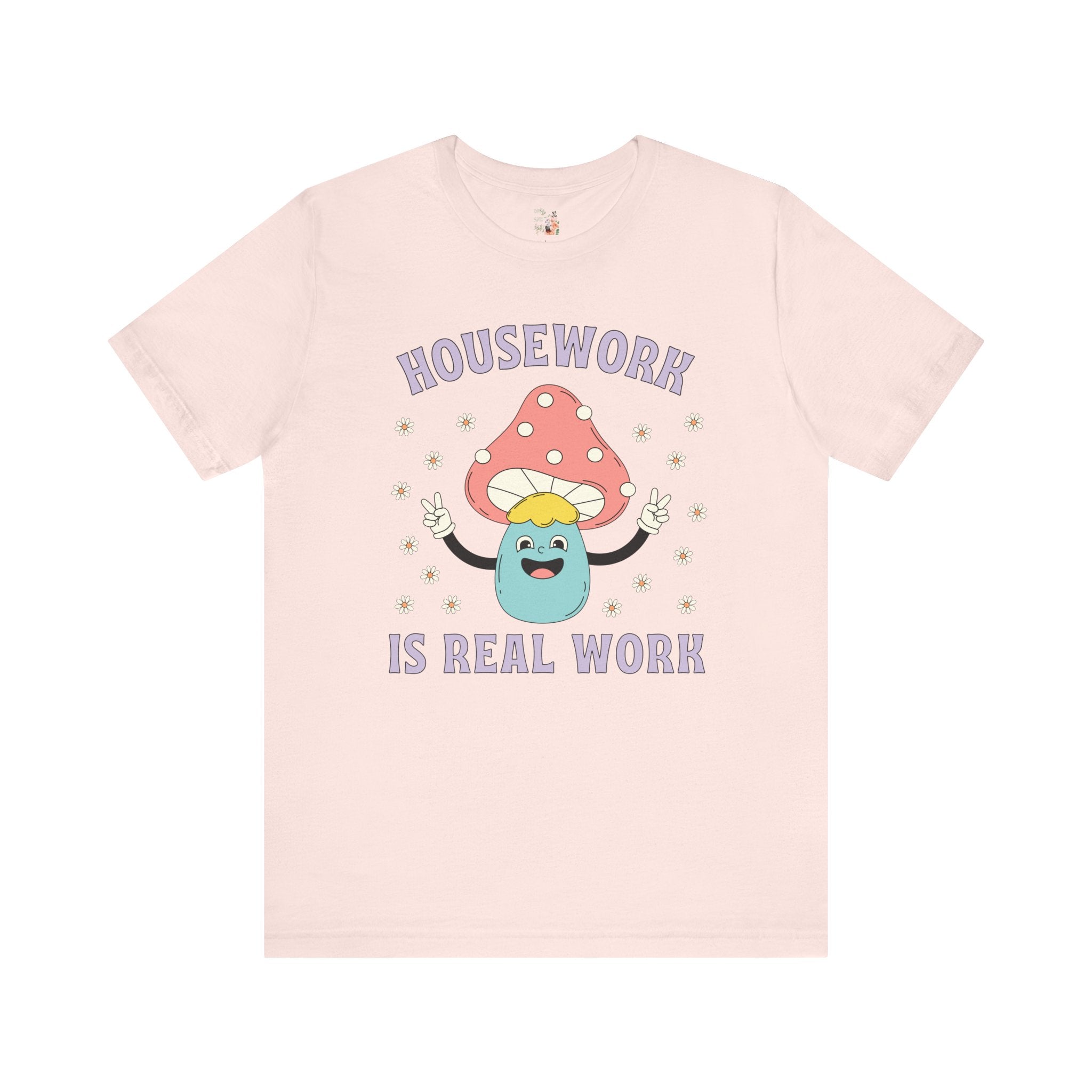 Feminist Tee Shirt: Housework is Real Work - Opal and June