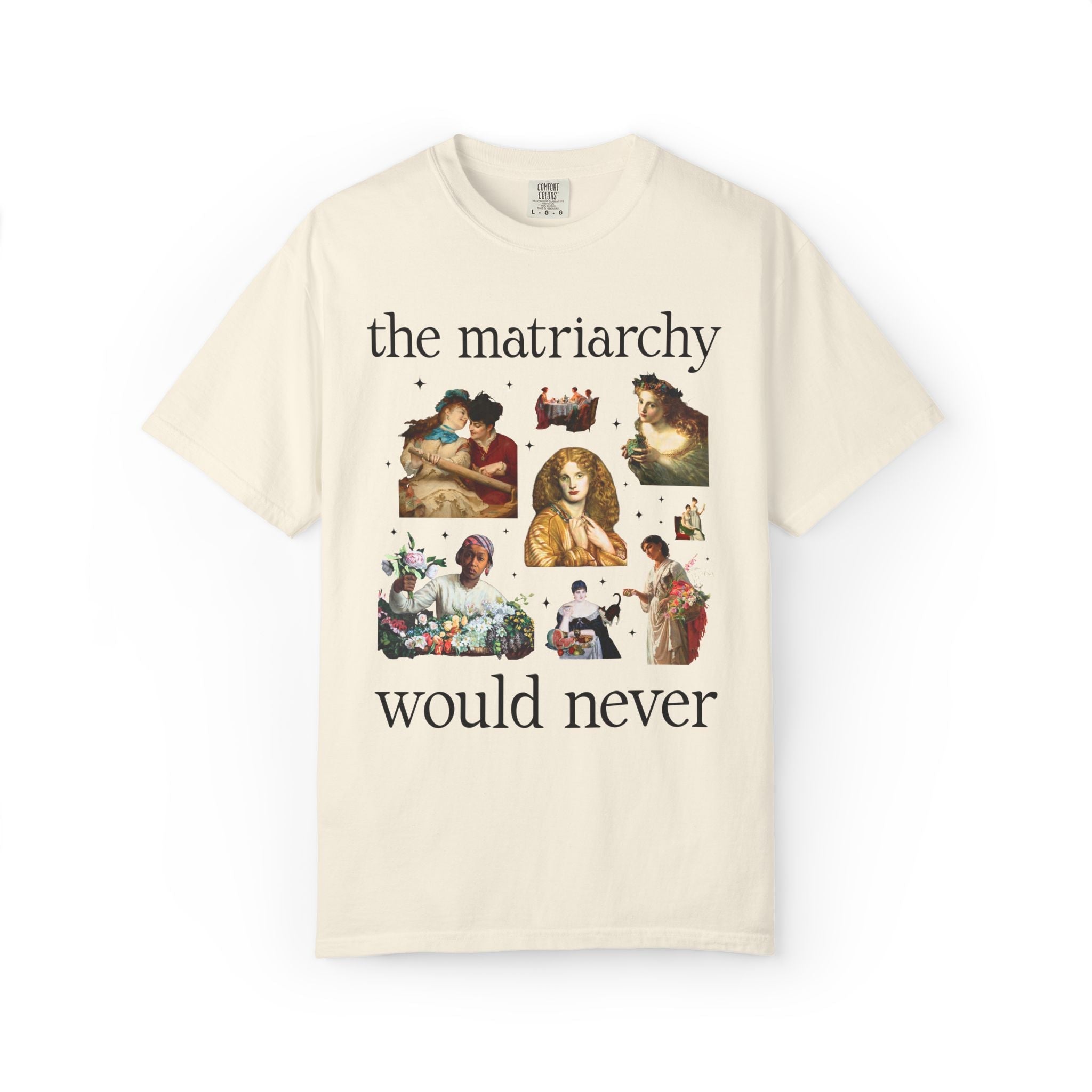 Feminist Women's Rights Tee Shirt with Famous Paintings: The Matriarchy Would Never Art History Buff T-Shirt, Museum Lover Art Historian Tee - Opal and June