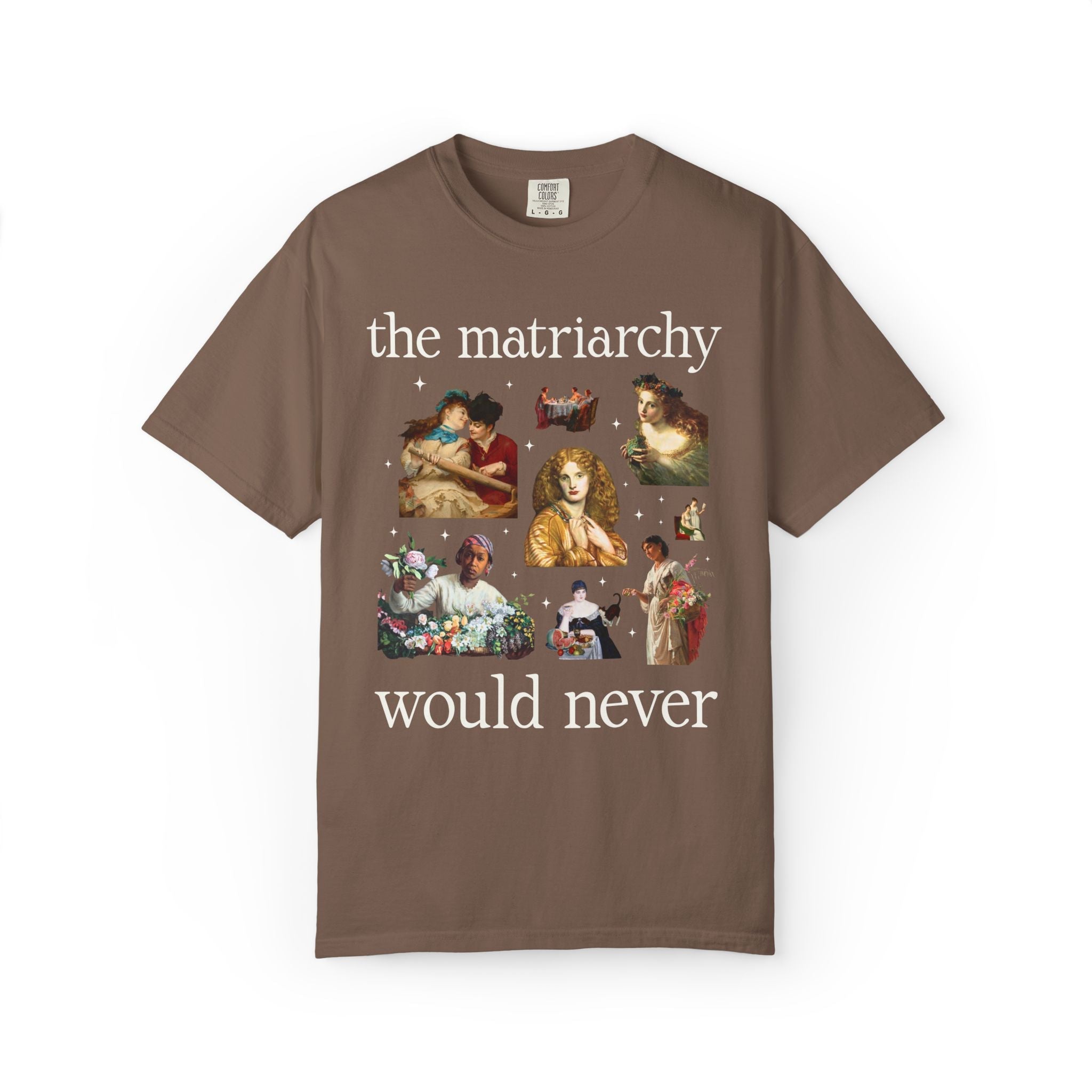 Feminist Women's Rights Tee Shirt with Famous Paintings: The Matriarchy Would Never Art History Buff T-Shirt, Museum Lover Art Historian Tee - Opal and June