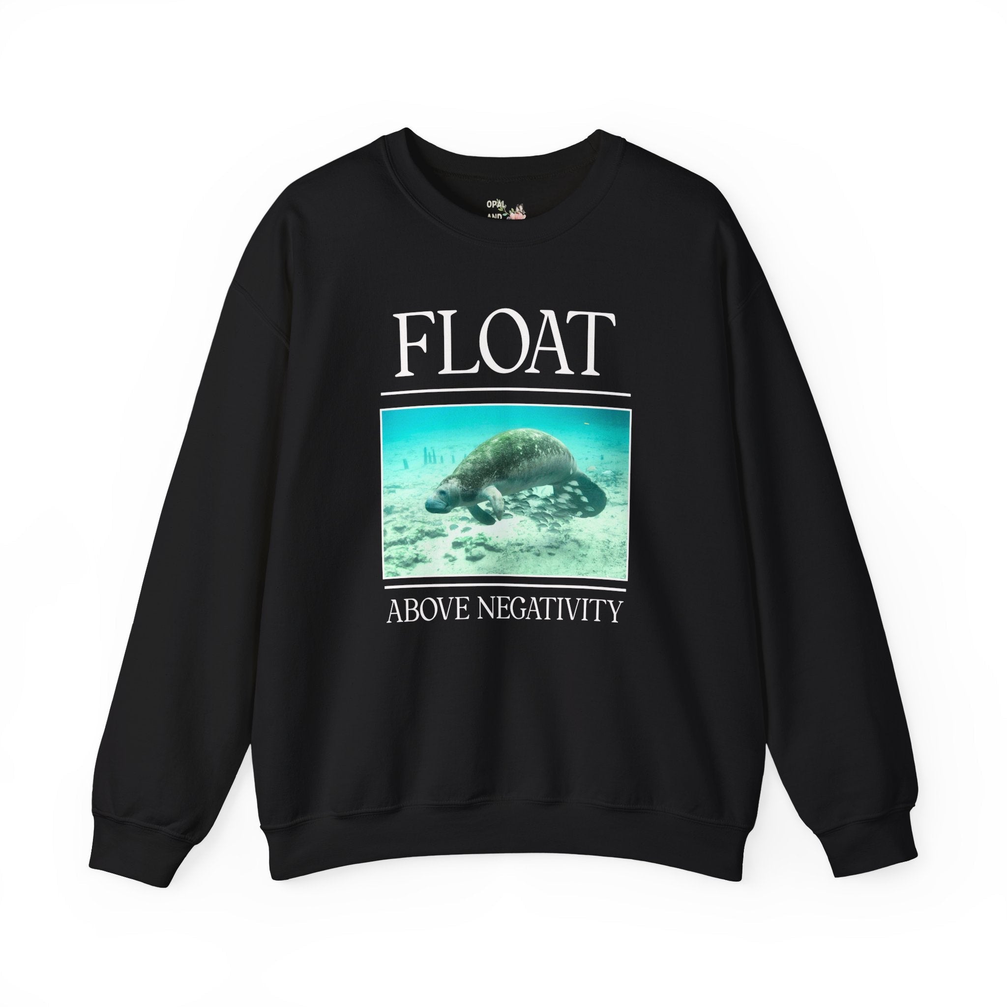 Float Above Negativity Manatee Lover Sweatshirt for Elementary School Teacher, Cute Positive Affirmation Crewneck for Animal Lover, 90s Aesthetic - Opal and June