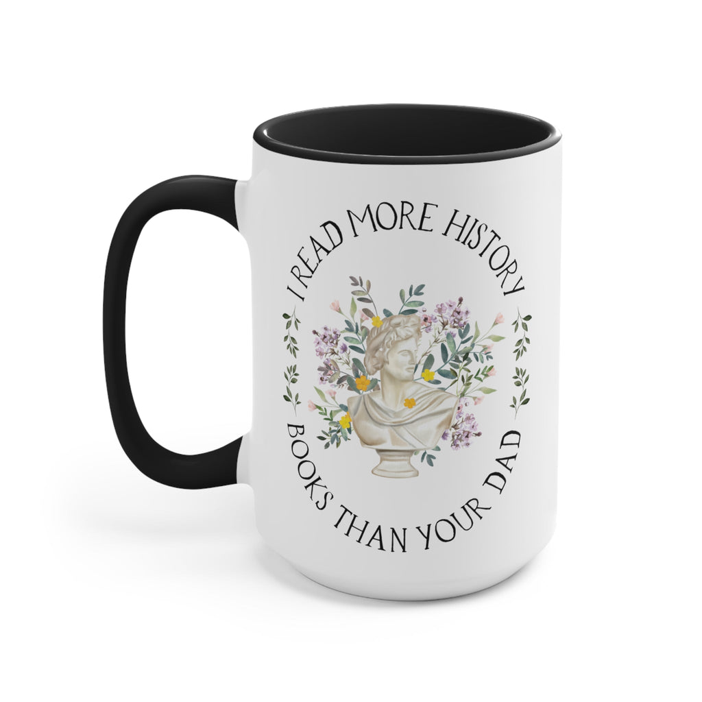 Floral History Coffee Mug, History Professor or Student: I Read More History Books Than Your Dad - Opal and June