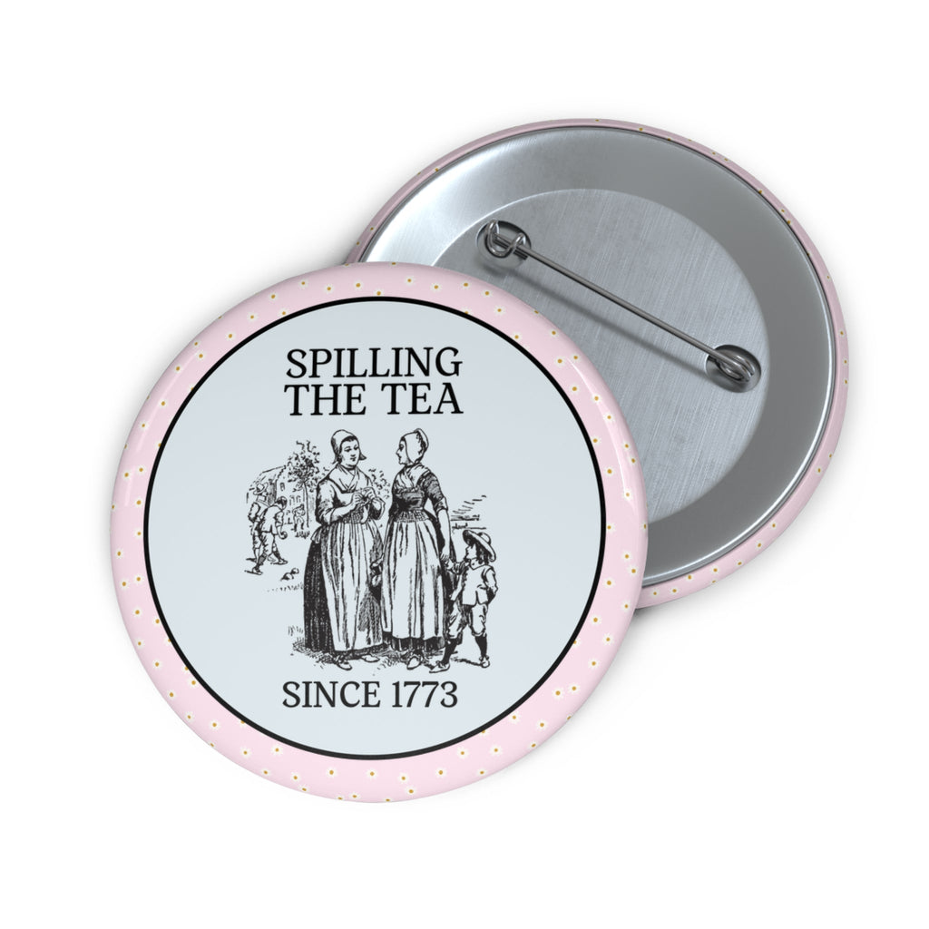 Floral History Teacher Pinback Button for Historian: Spilling The Tea Since 1773, Funny American History Pin for Friend, Two Women Gossiping - Opal and June