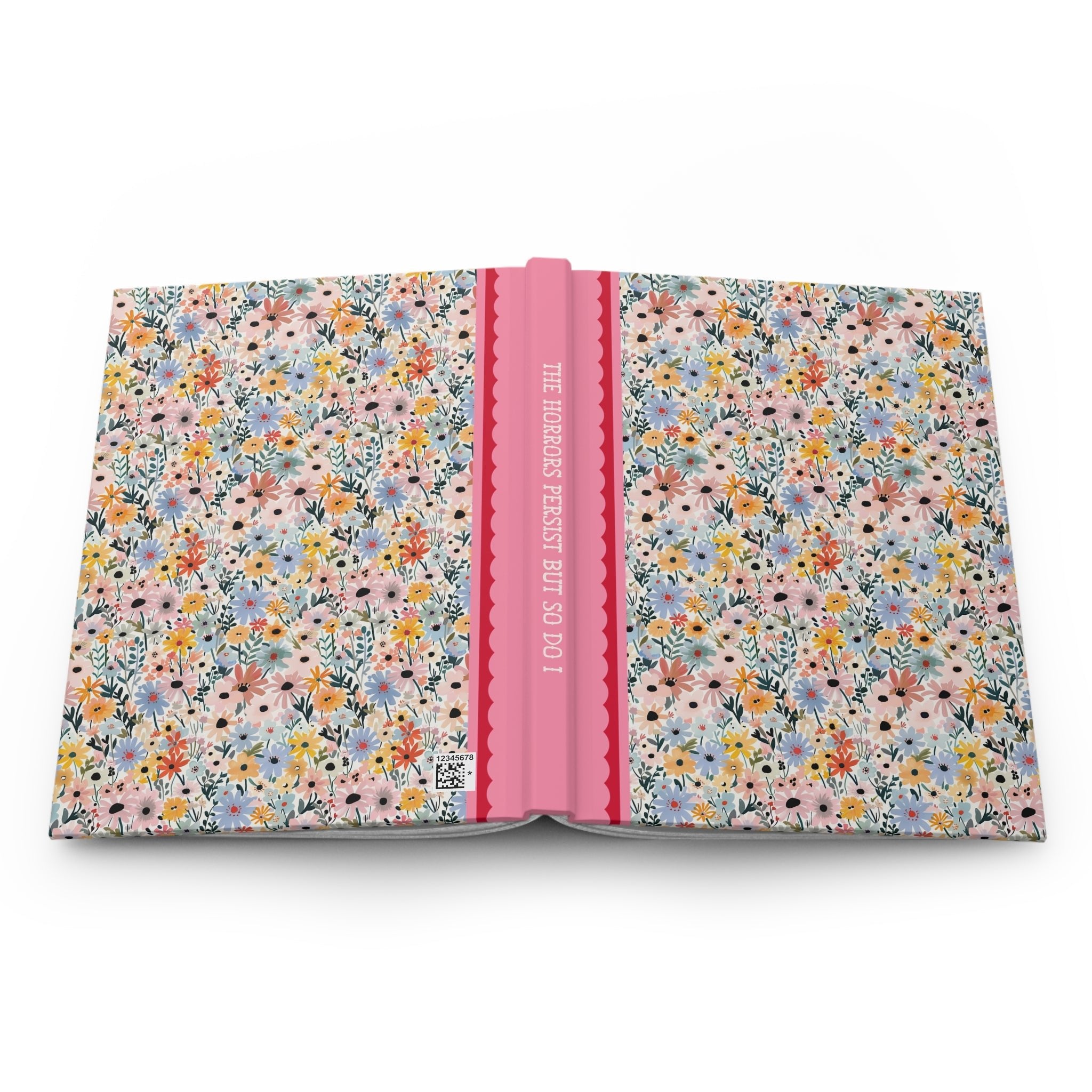 Floral The Horrors Persist But So Do I Hardcover Notebook, Cute Writing Gift for Teen Daughter or Mom Who Loves Writing, Funny Saying Gift for Sister - Opal and June