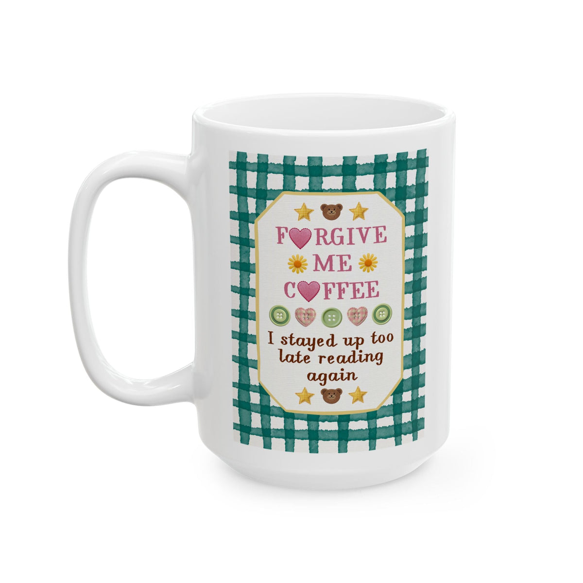 Forgive Me Coffee, I Stayed Up Too Late Reading Again Mug for Romance Book Lover, 15 Oz Coffee Mug for Coffee Lover - Opal and June