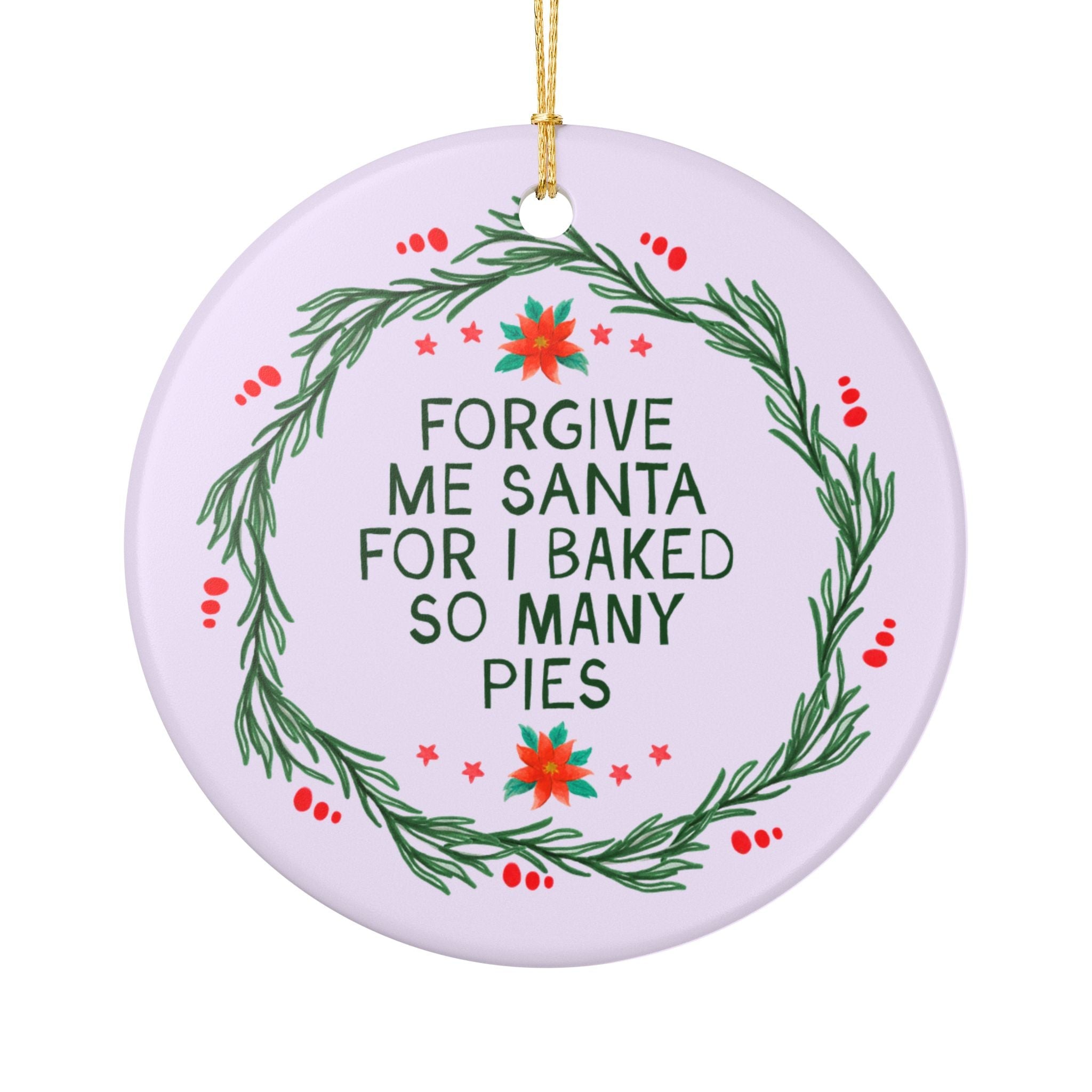 Forgive Me Santa For I Baked So Many Pies Holiday Ornament: Cute Baking Gift for Pastry Chef or Sister Who Loves Baking Pies - Opal and June