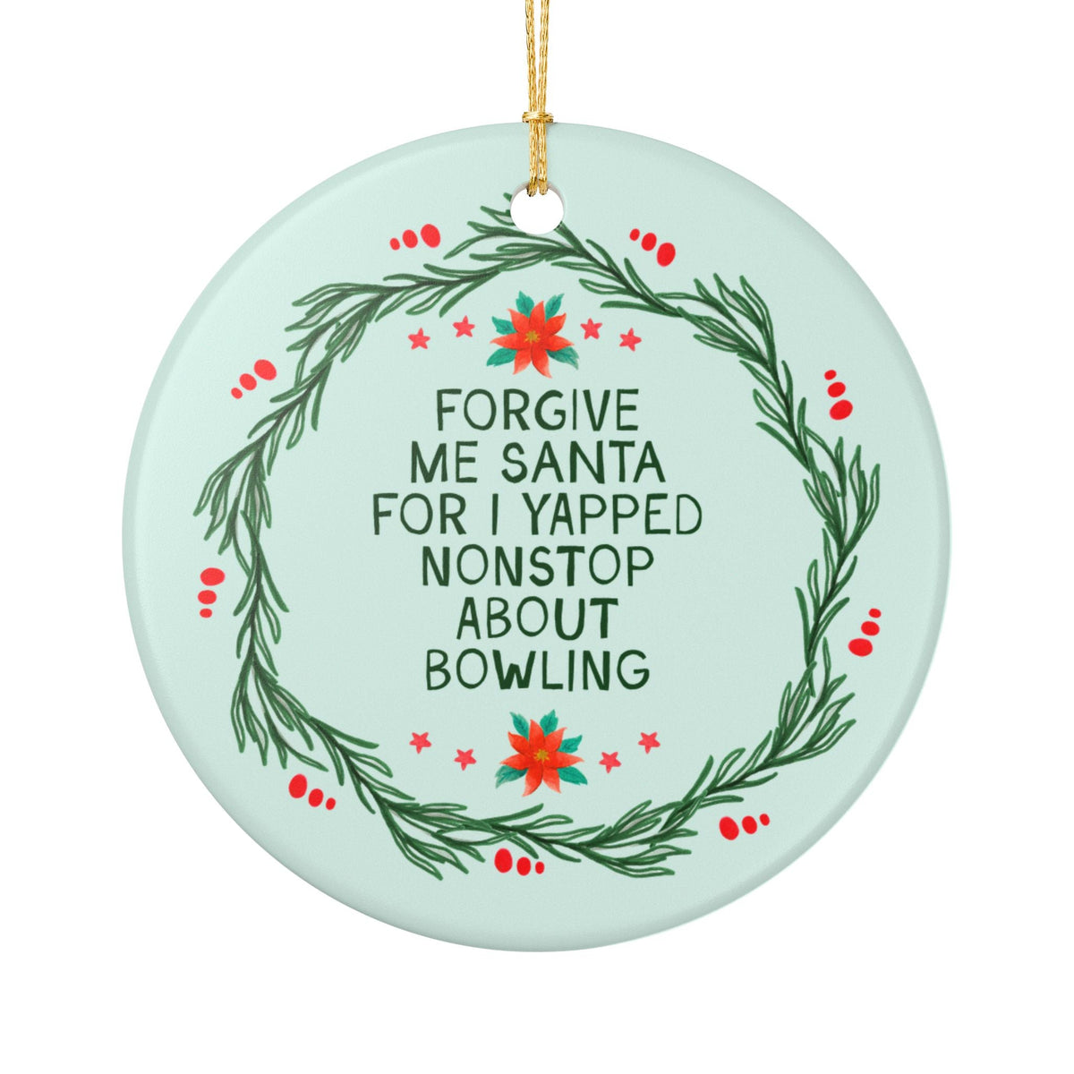 Forgive Me Santa For I Yapped Nonstop About Bowling Holiday Ornament | Funny Bowling Team or Bowl Lover Gift, Bowling League Ornament - Opal and June