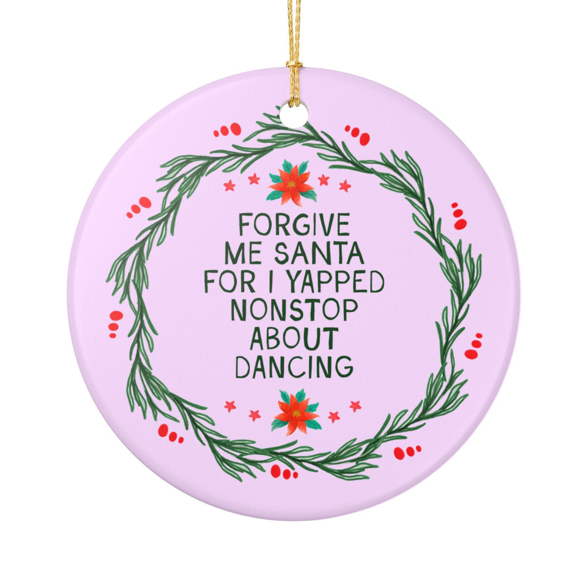 Forgive Me Santa For I Yapped Nonstop About Dancing Holiday Ornament | Funny Dance Lover or Dance Team Ornament, Dance Teacher Appreciation - Opal and June