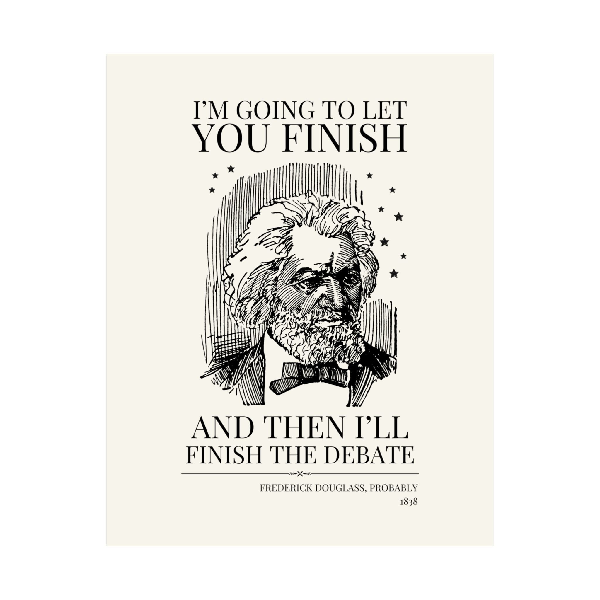 Frederick Douglass: I'll Finish the Debate Wall Print - Opal and June