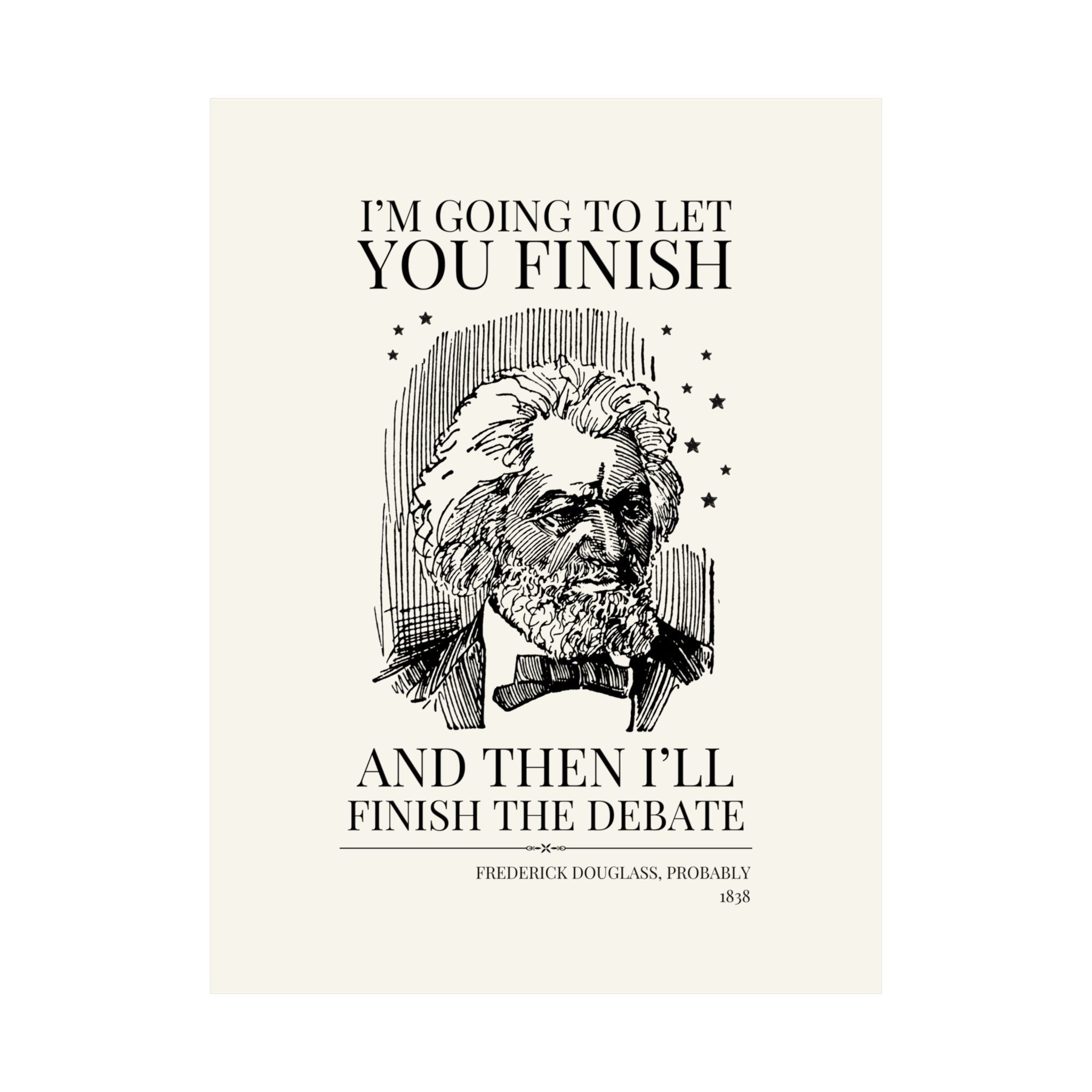 Frederick Douglass: I'll Finish the Debate Wall Print - Opal and June