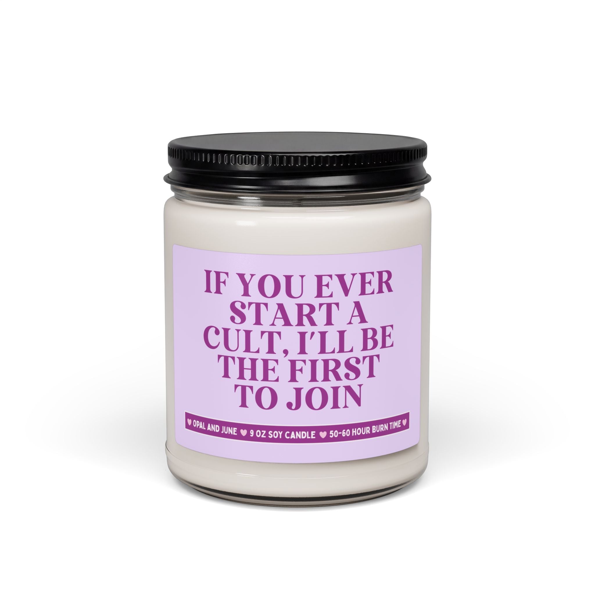 Friend Birthday Gift: If You Ever Start a Cult, I'll Be the First to Join, Funny Friend Gift, 9 Oz Soy Candle, History Buff, Cult History - Opal and June