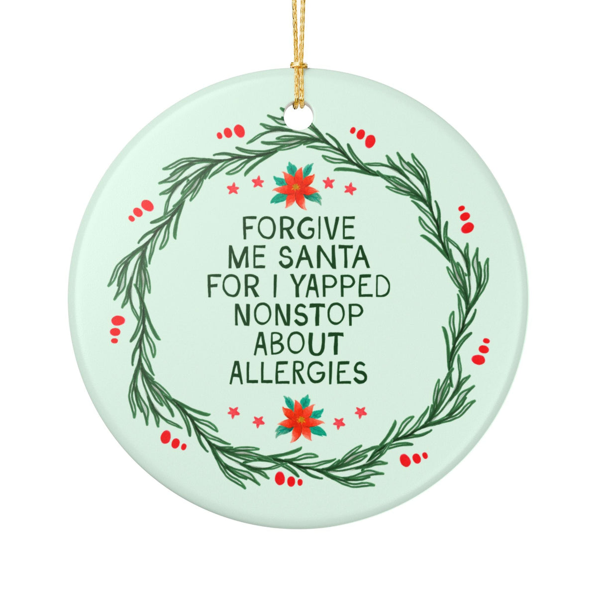 Funny Allergy Awareness Holiday Ornament for Friend with Peanut or Soy Allergy: Forgive Me Santa For I Yapped Nonstop About Allergies - Opal and June