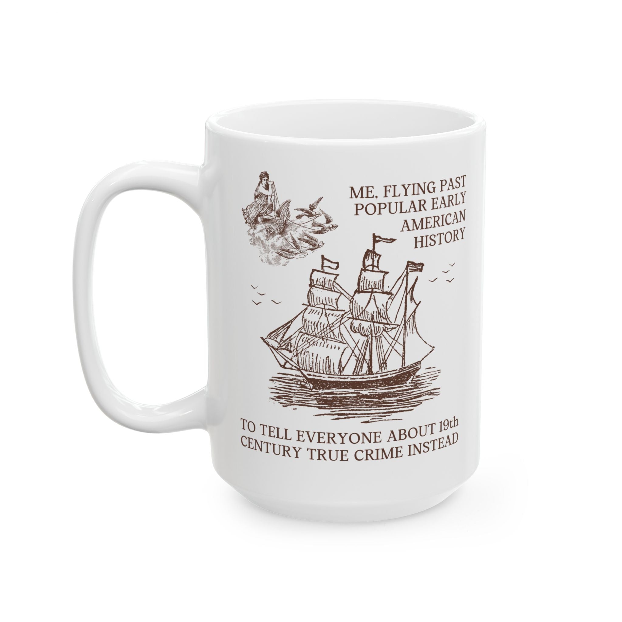Funny American History, 19th Century True Crime Coffee Mug for Historian Who Loves Spooky History, Scary History Lover Merch, Funny Saying - Opal and June