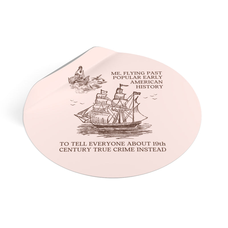Funny American History, 19th Century True Crime Sticker for Historian Who Loves Spooky History, Scary History Lover Merch, Funny Saying - Opal and June