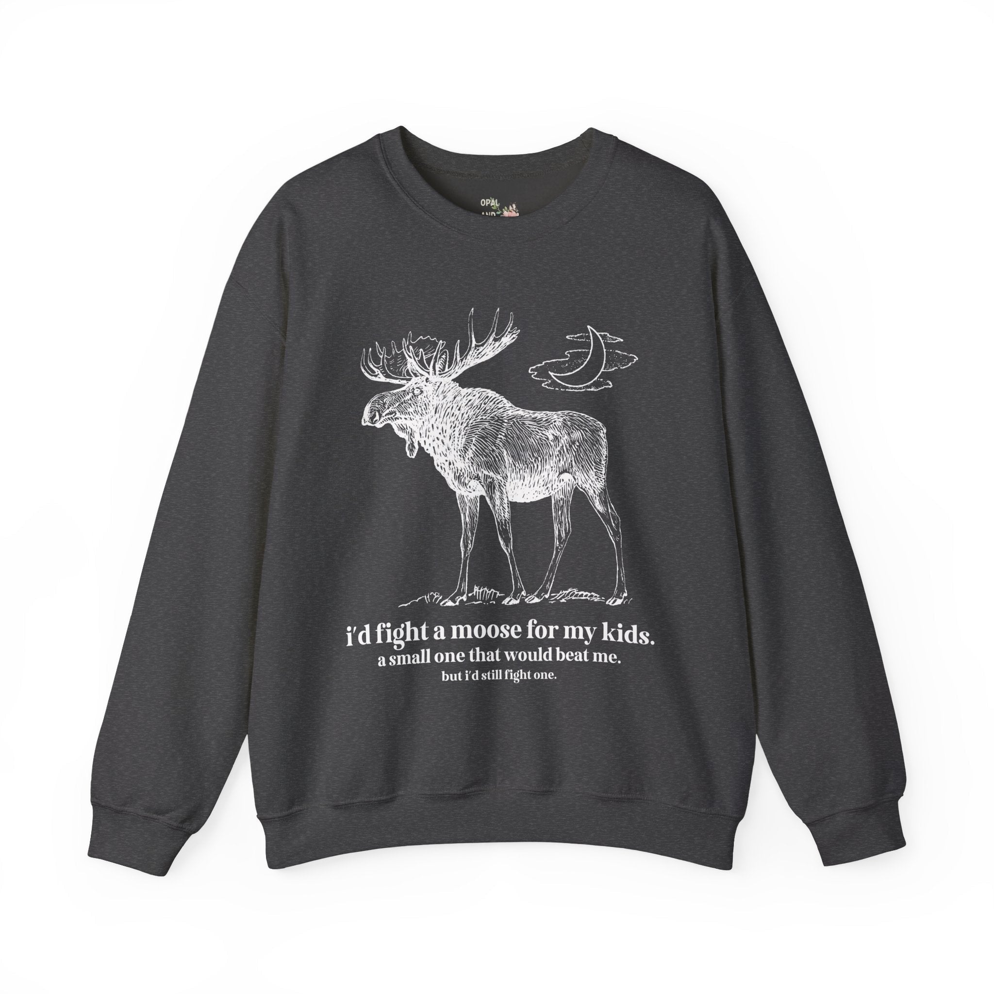 Funny Animal Lover Sweatshirt, Dad Who Loves Camping and is Afraid of Moose: I'd Fight a Moose for My Kids Silly and Kitschy Shirt for Dad - Opal and June