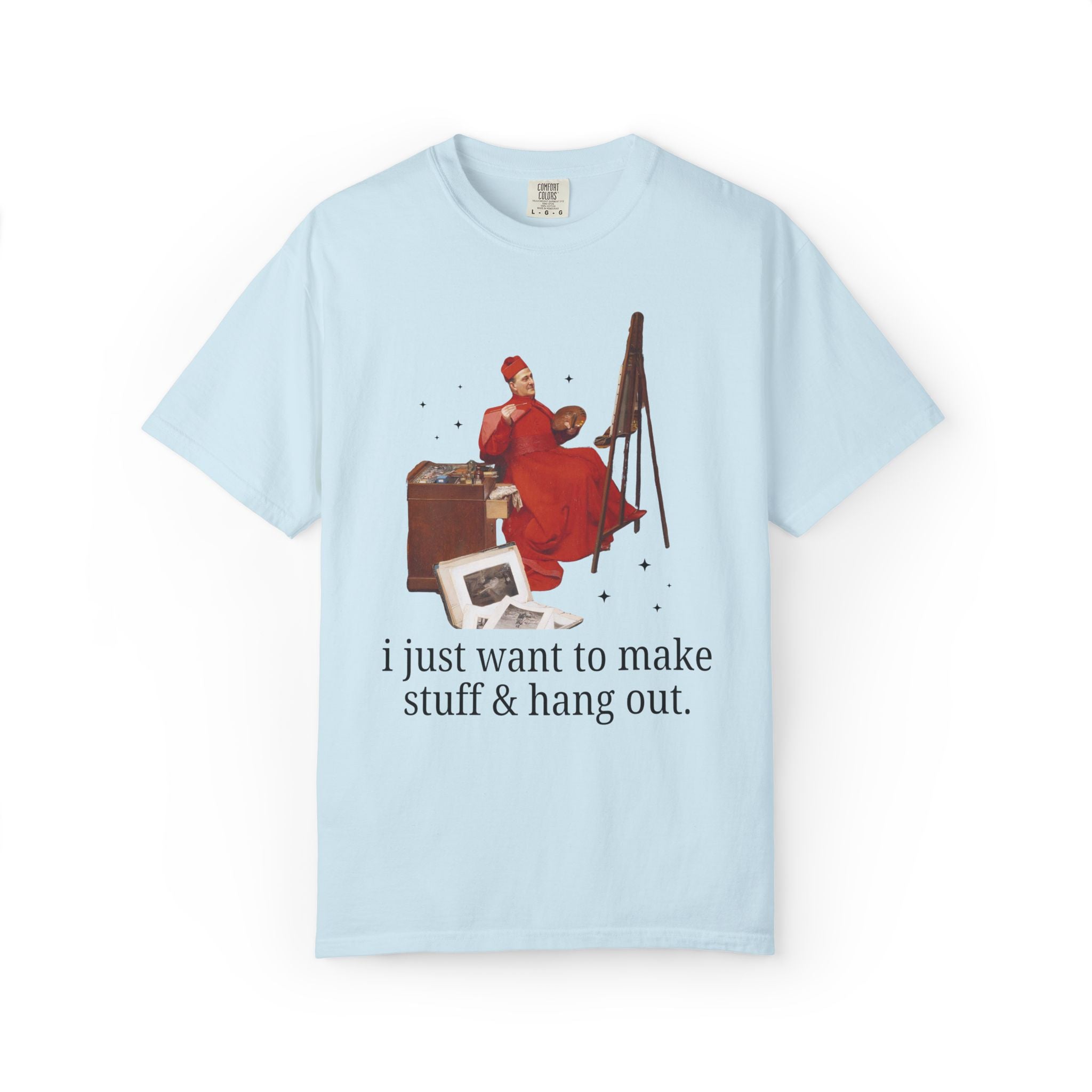 Funny Art History Tee Shirt for Art Lover or Watercolor Painter: I Just Want to Make Stuff and Hang Out, Silly Famous Painting Tee with Star - Opal and June
