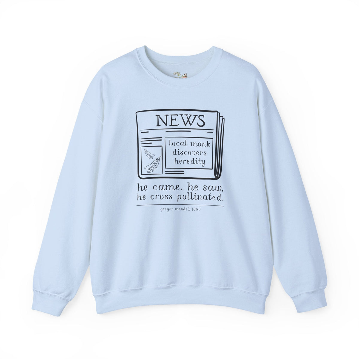 Funny Biology Teacher Sweatshirt: Local Monk Discovers Heredity, Silly Science Major or Genetic History Buff Gift, Scientific History 1800s - Opal and June