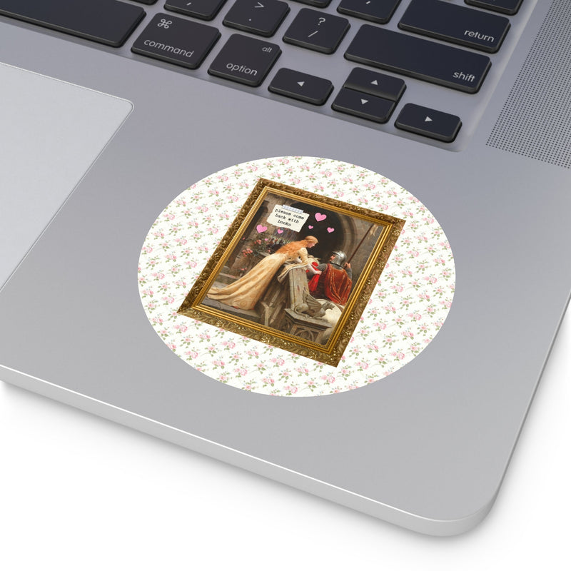 Funny Book Lover Sticker: Please Come Back with Books, Romance Reader Bookworm Sticker, God Speed by Edmund Leighton, Floral Cottagecore - Opal and June