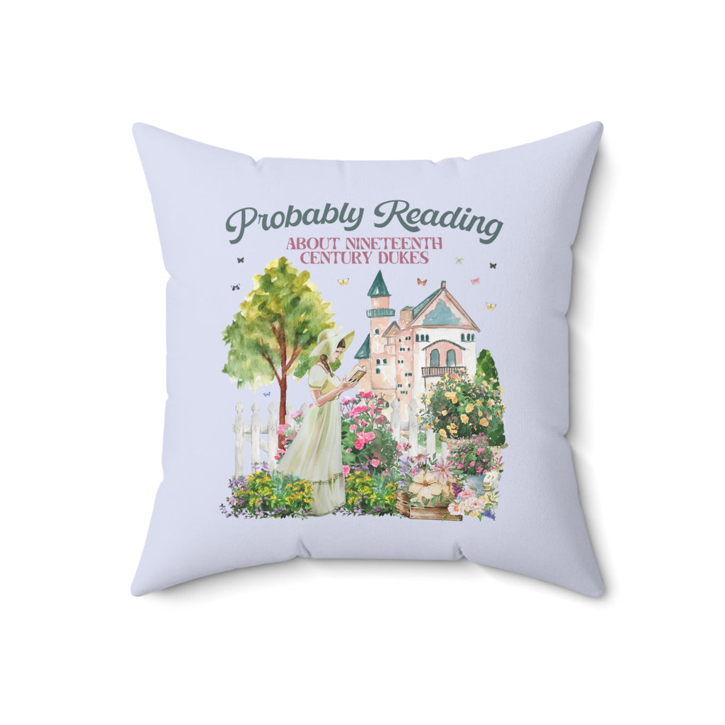 Funny Bookish Pillow for Romance Reader: Probably Reading About Dukes - Opal and June