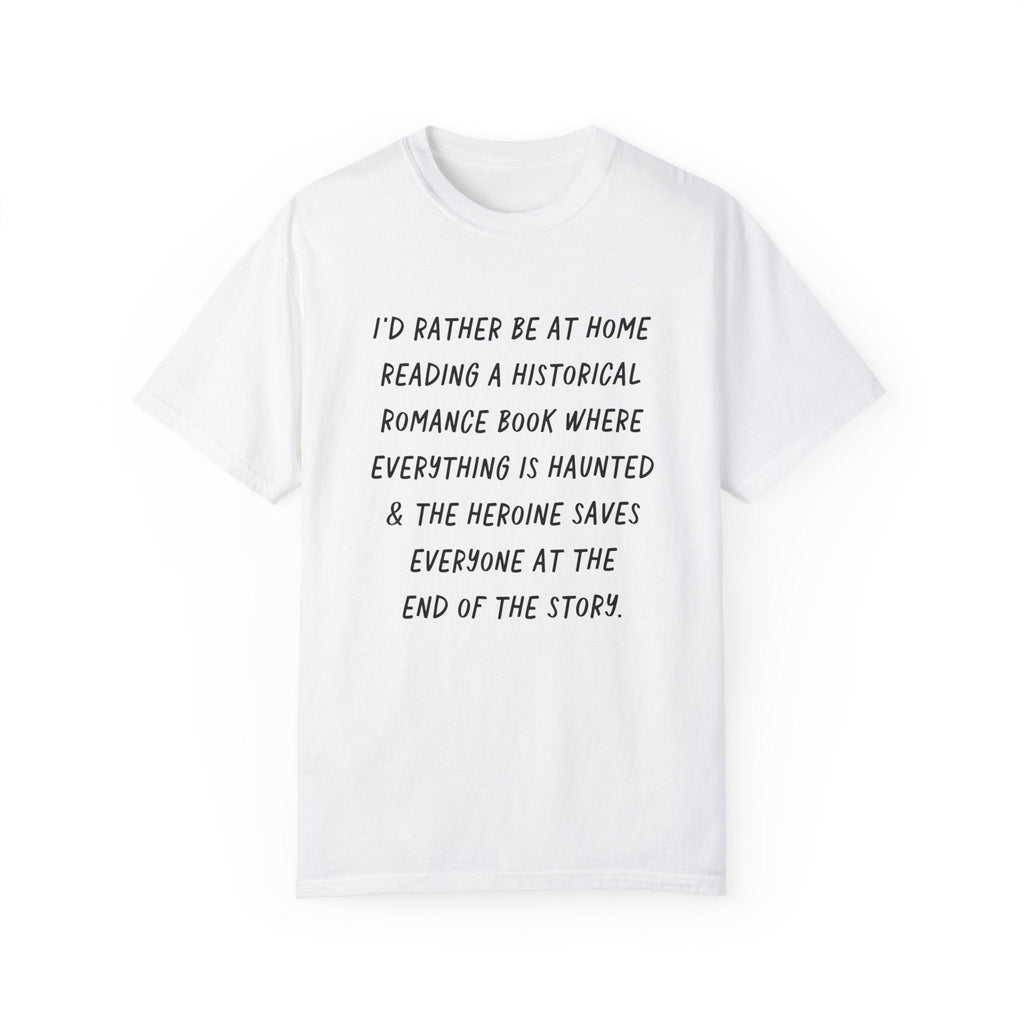 Funny Bookish Tee for Reader Who Loves History Romance: Rather Be Home Reading | Spooky History T-Shirt for Librarian or Creative Writer - Opal and June