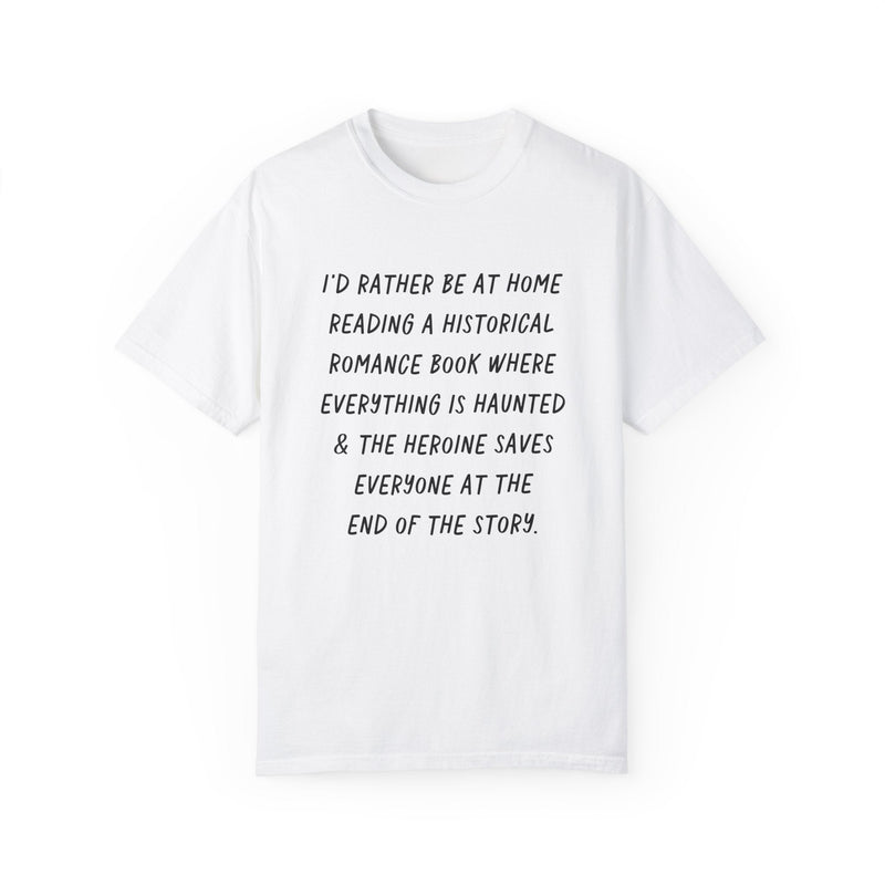 Funny Bookish Tee for Reader Who Loves History Romance: Rather Be Home Reading | Spooky History T-Shirt for Librarian or Creative Writer - Opal and June