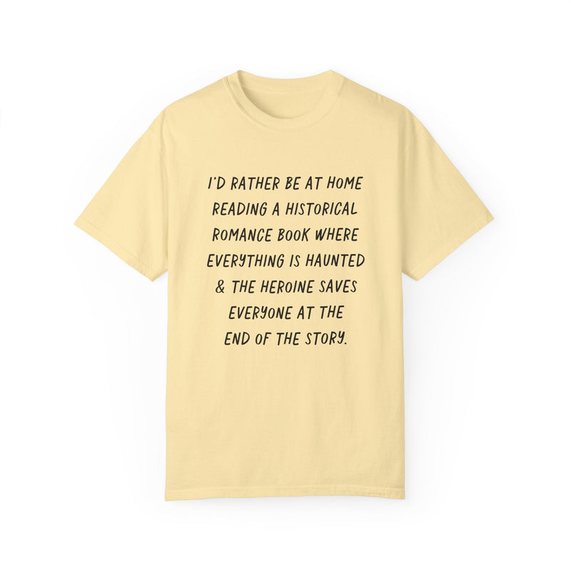 Funny Bookish Tee for Reader Who Loves History Romance: Rather Be Home Reading | Spooky History T-Shirt for Librarian or Creative Writer - Opal and June